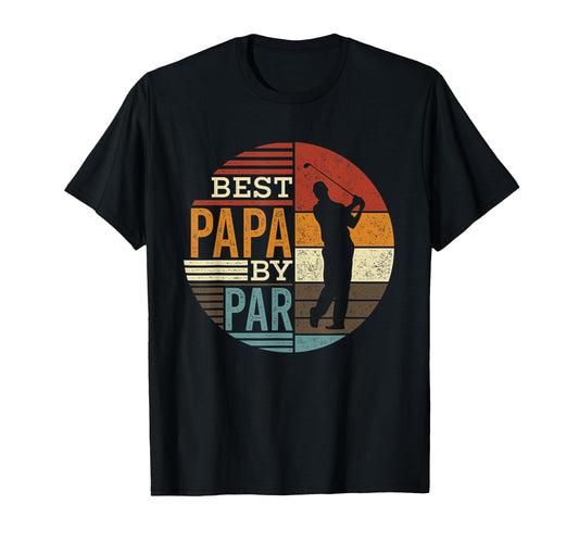 Best Papa Par Funny Golf Shirts T-Shirt - Casual Everyday Wear Men Women - T-Shirt, Sweatshirt, Hoodie