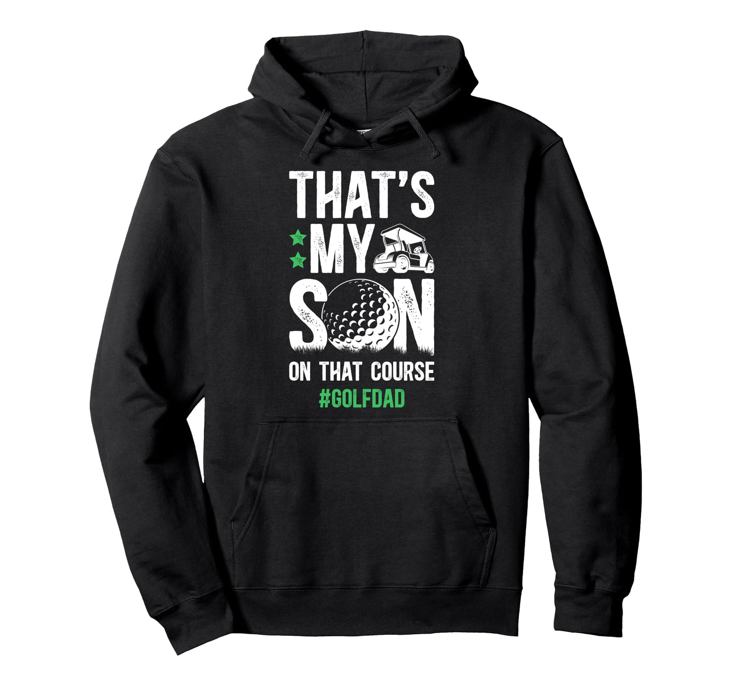 Thats My Son Golf Dad Golf Player Father Hoodie - Trendy Graphic Unisex - T-Shirt, Sweatshirt, Hoodie