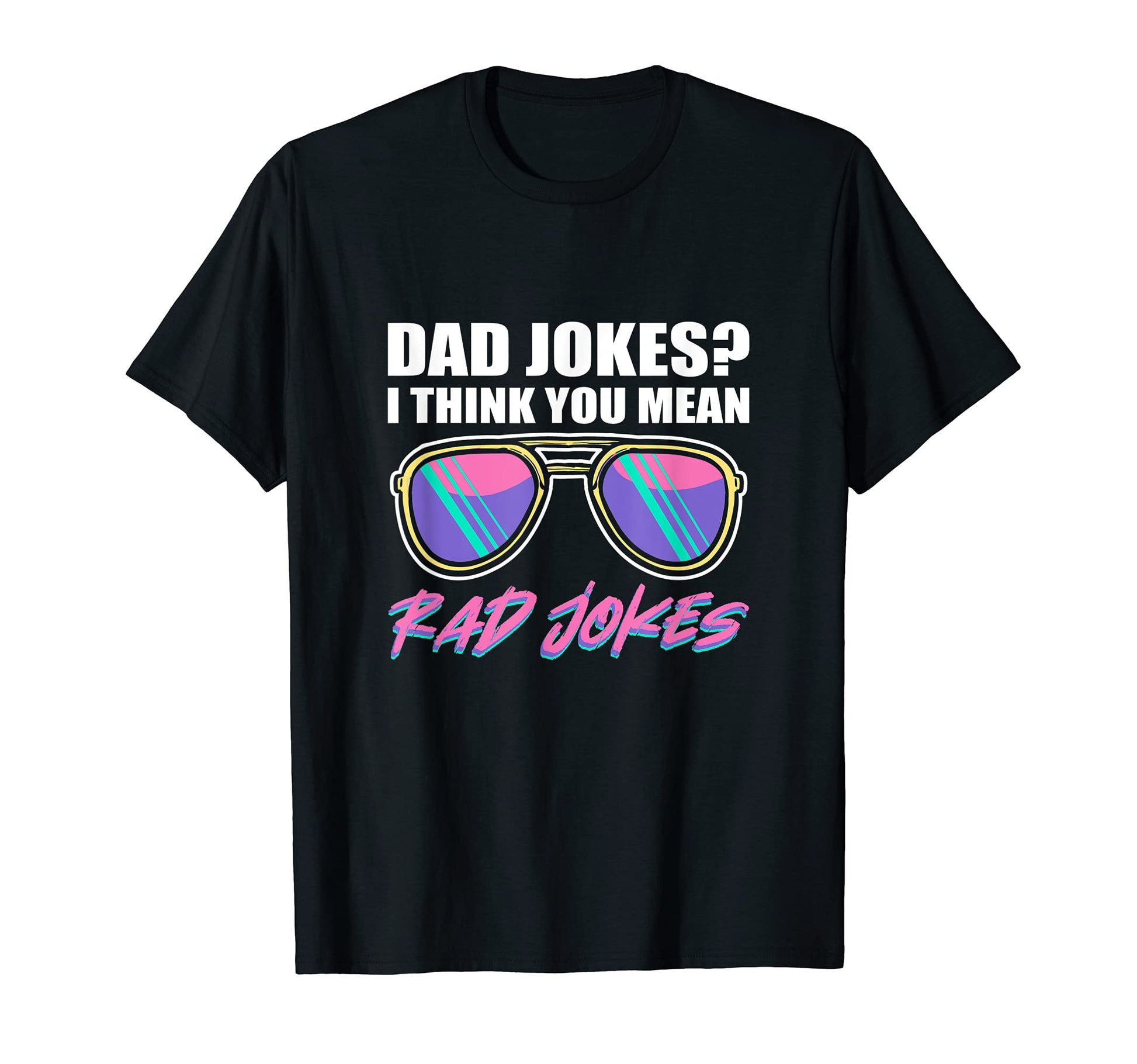 Dad Jokes I Think You Mean Rad T-Shirt - Aesthetic Graphic for Adults - T-Shirt, Sweatshirt, Hoodie