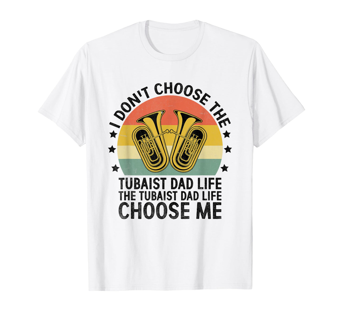 I Dont Choose Tubaist Dad Life Choose T-Shirt - Novelty Apparel for Adults - T-Shirt, Sweatshirt, Hoodie