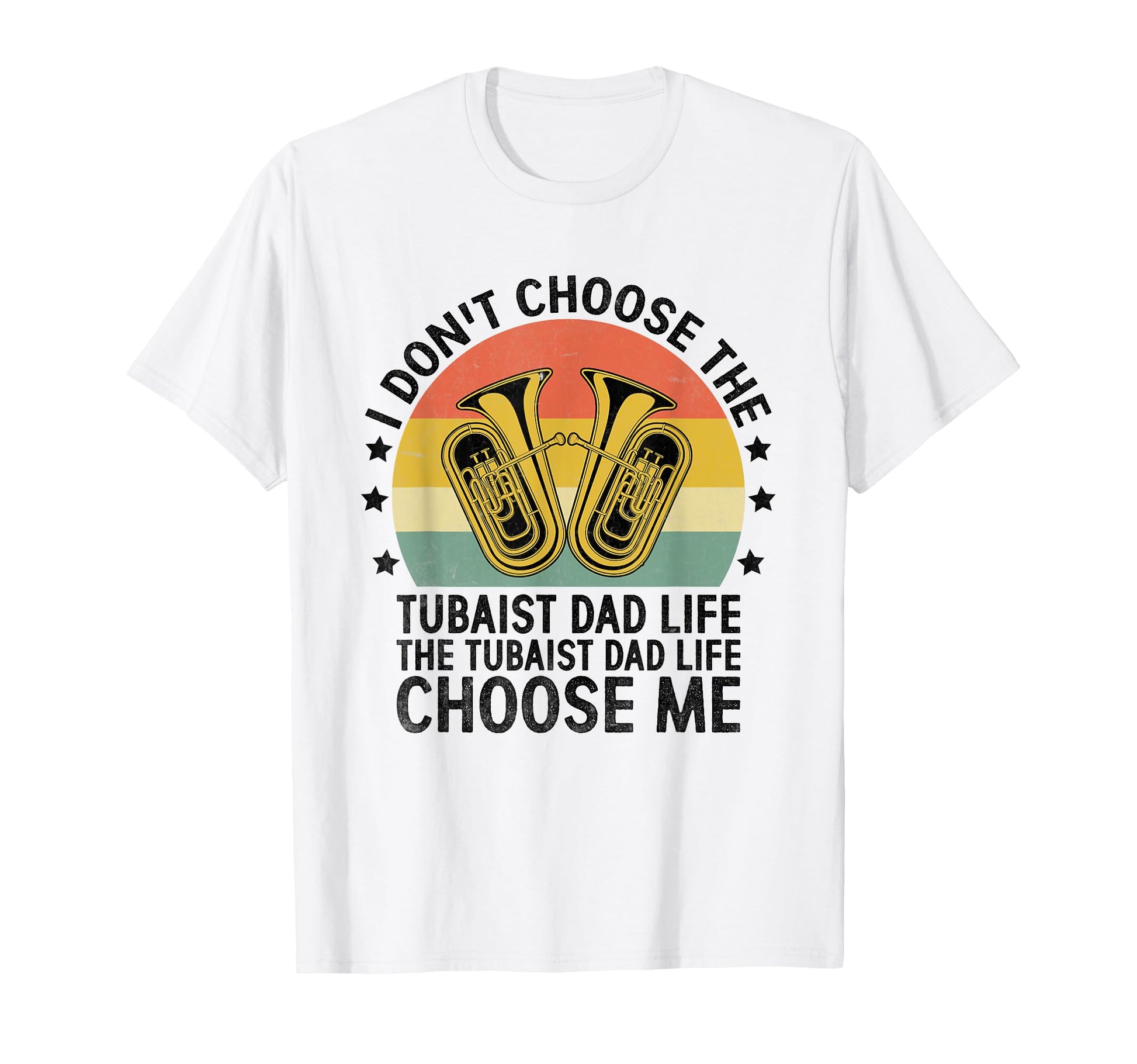 I Dont Choose Tubaist Dad Life Choose T-Shirt - Novelty Apparel for Adults - T-Shirt, Sweatshirt, Hoodie
