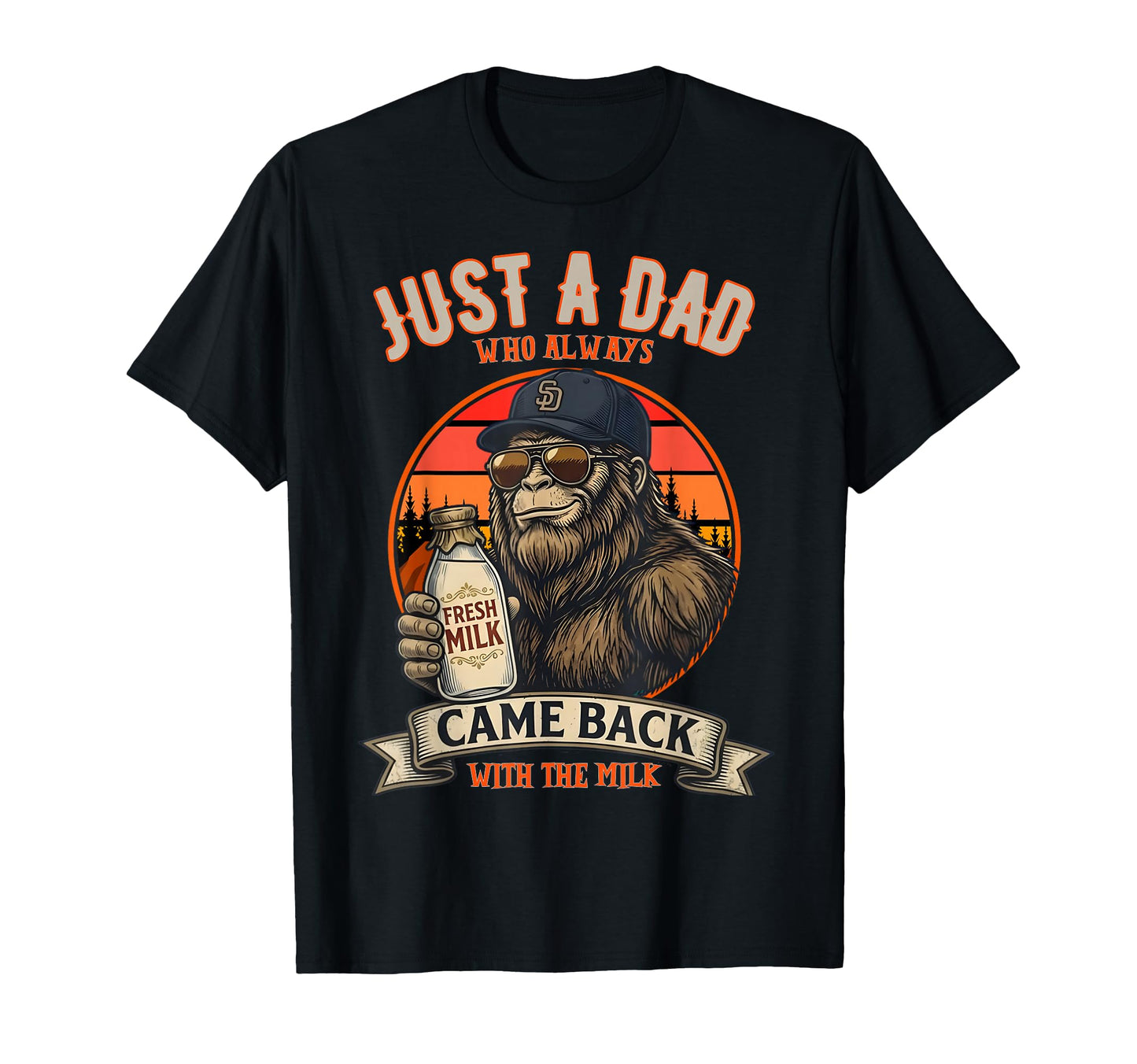 Just Dad Who Always Came Back Gifts Dad T-Shirt - Graphic Print Men Women - T-Shirt, Sweatshirt, Hoodie