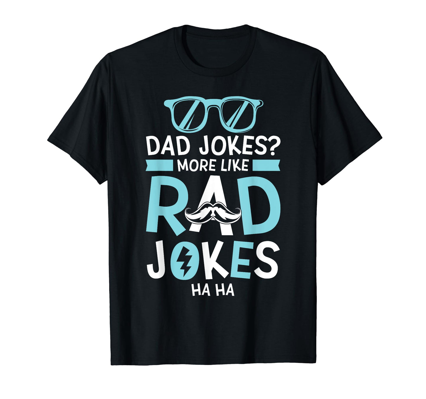 Dad Jokes More Like Rad Jokes Daddy T-Shirt - Streetwear Style Men Women - T-Shirt, Sweatshirt, Hoodie