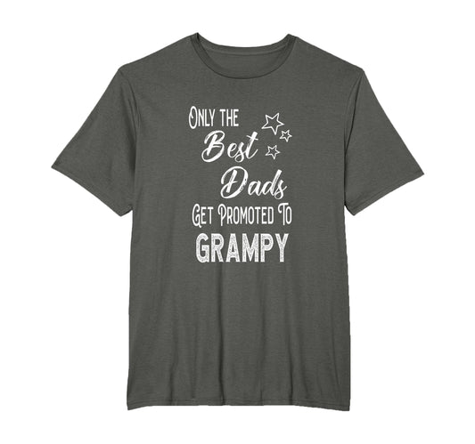 Best Dads Get Promoted To Grampy T-Shirt - Unique Graphic Men Women - T-Shirt, Sweatshirt, Hoodie