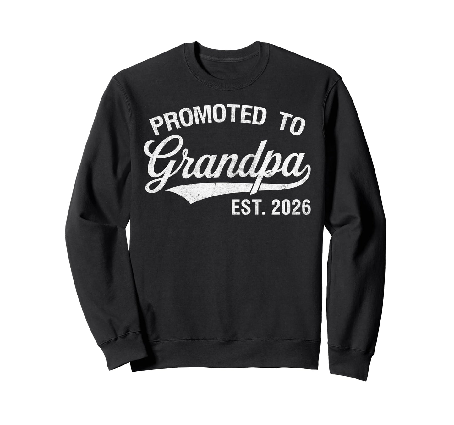 Promoted To Grandpa Est 2026 Sweatshirt - Streetwear Style Unisex - T-Shirt, Sweatshirt, Hoodie