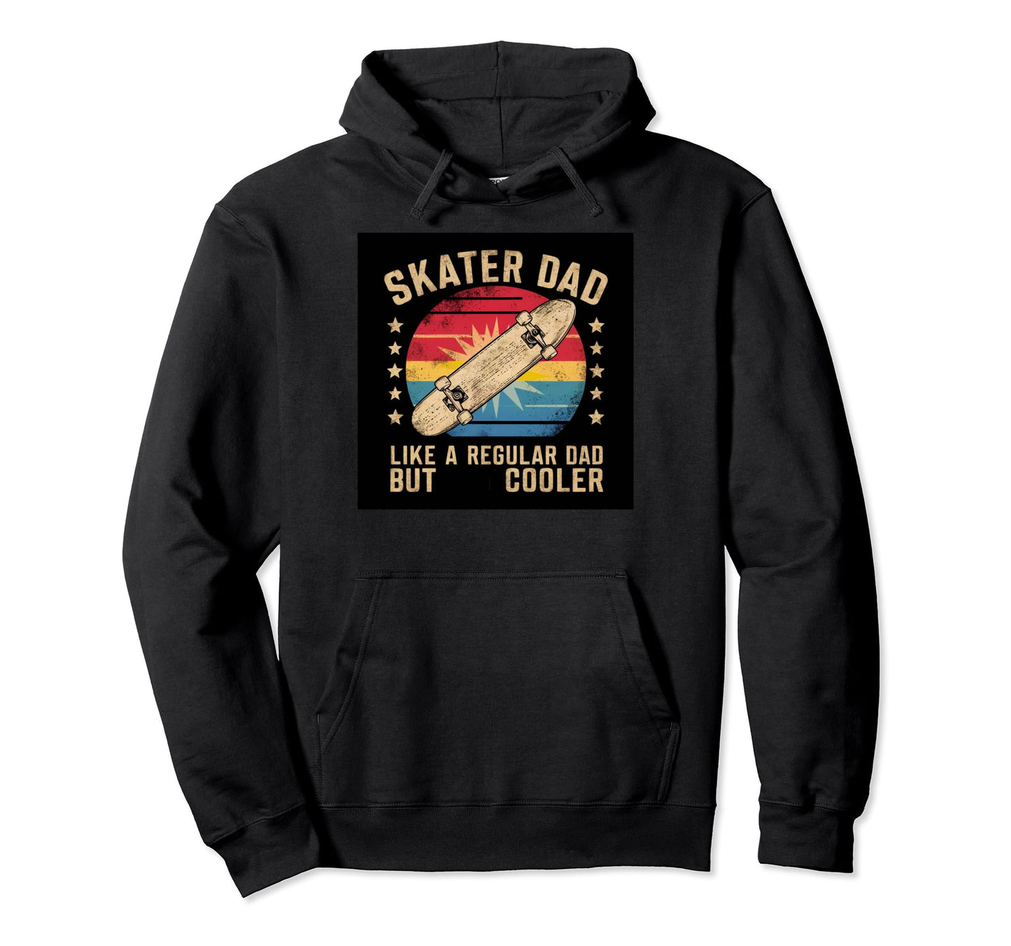 Skater Dad Like Regular Dad But Cooler Hoodie - Novelty Apparel Unisex - T-Shirt, Sweatshirt, Hoodie