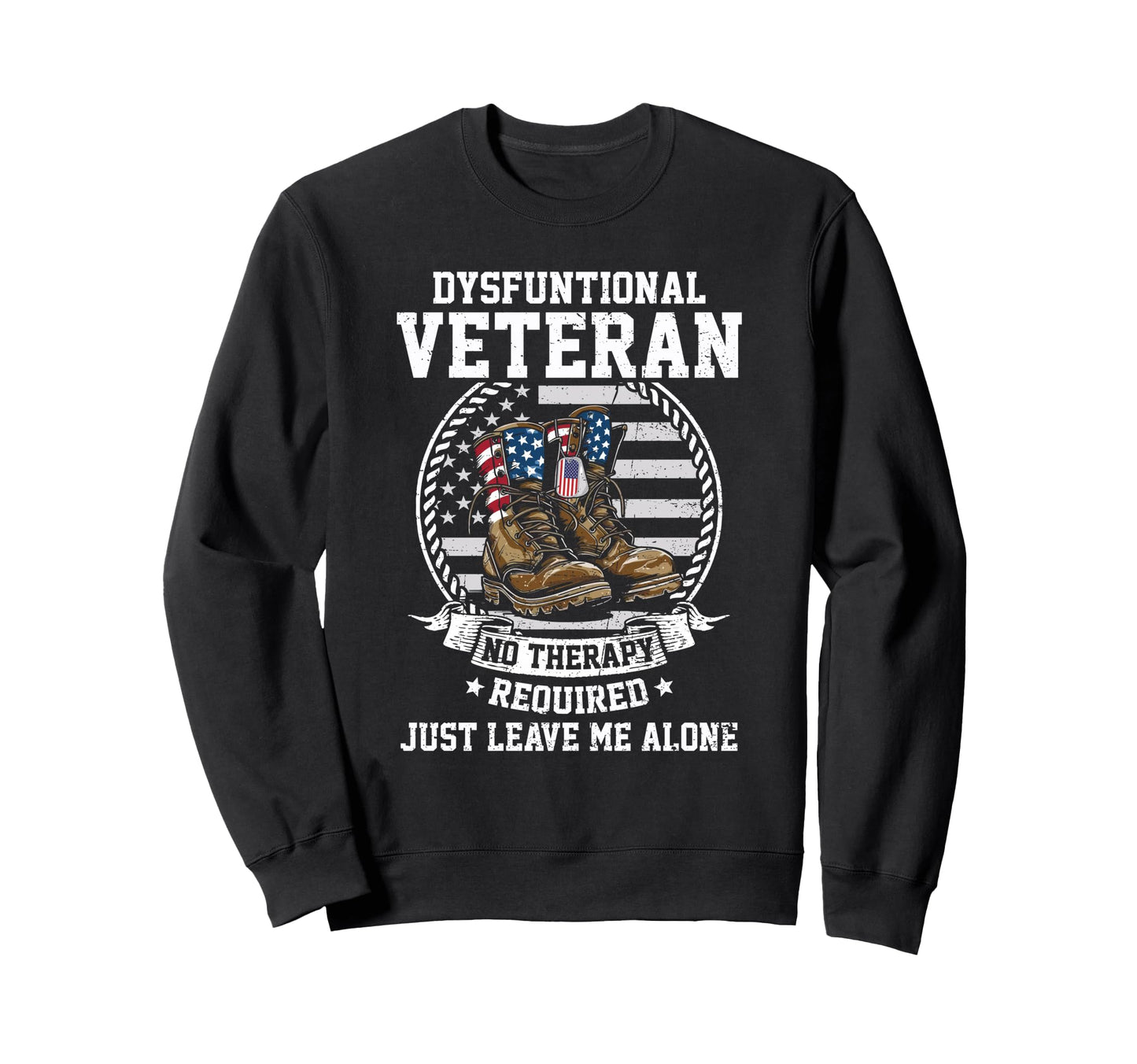 Funny Dysfunctional Veteran Usa Sweatshirt - Fun Novelty Design Unisex - T-Shirt, Sweatshirt, Hoodie