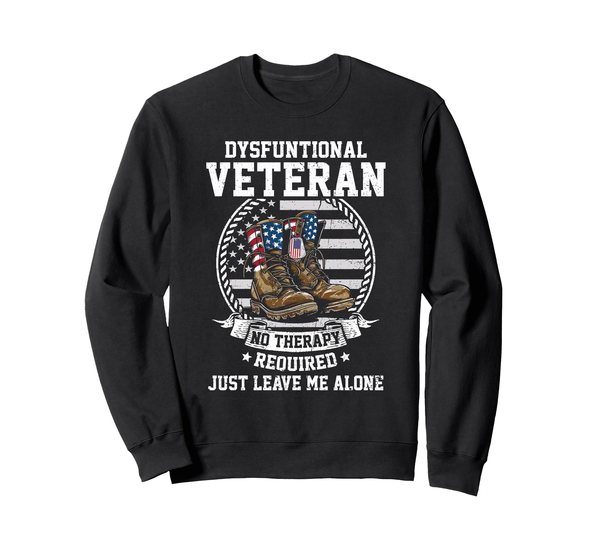 Funny Dysfunctional Veteran Usa Sweatshirt - Fun Novelty Design Unisex - T-Shirt, Sweatshirt, Hoodie