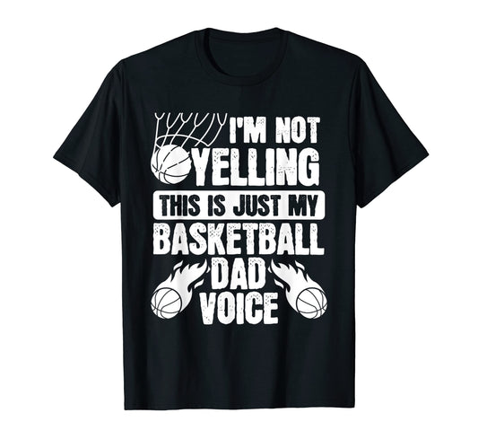 Basketball Dad Voice Basketball Coach T-Shirt - Fun Novelty Design Unisex - T-Shirt, Sweatshirt, Hoodie
