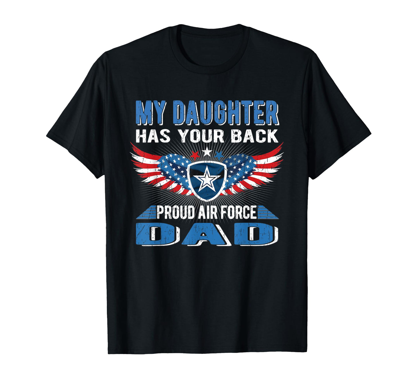 My Daughter Has Your Back Proud Air Force T-Shirt - Graphic Print Unisex - T-Shirt, Sweatshirt, Hoodie