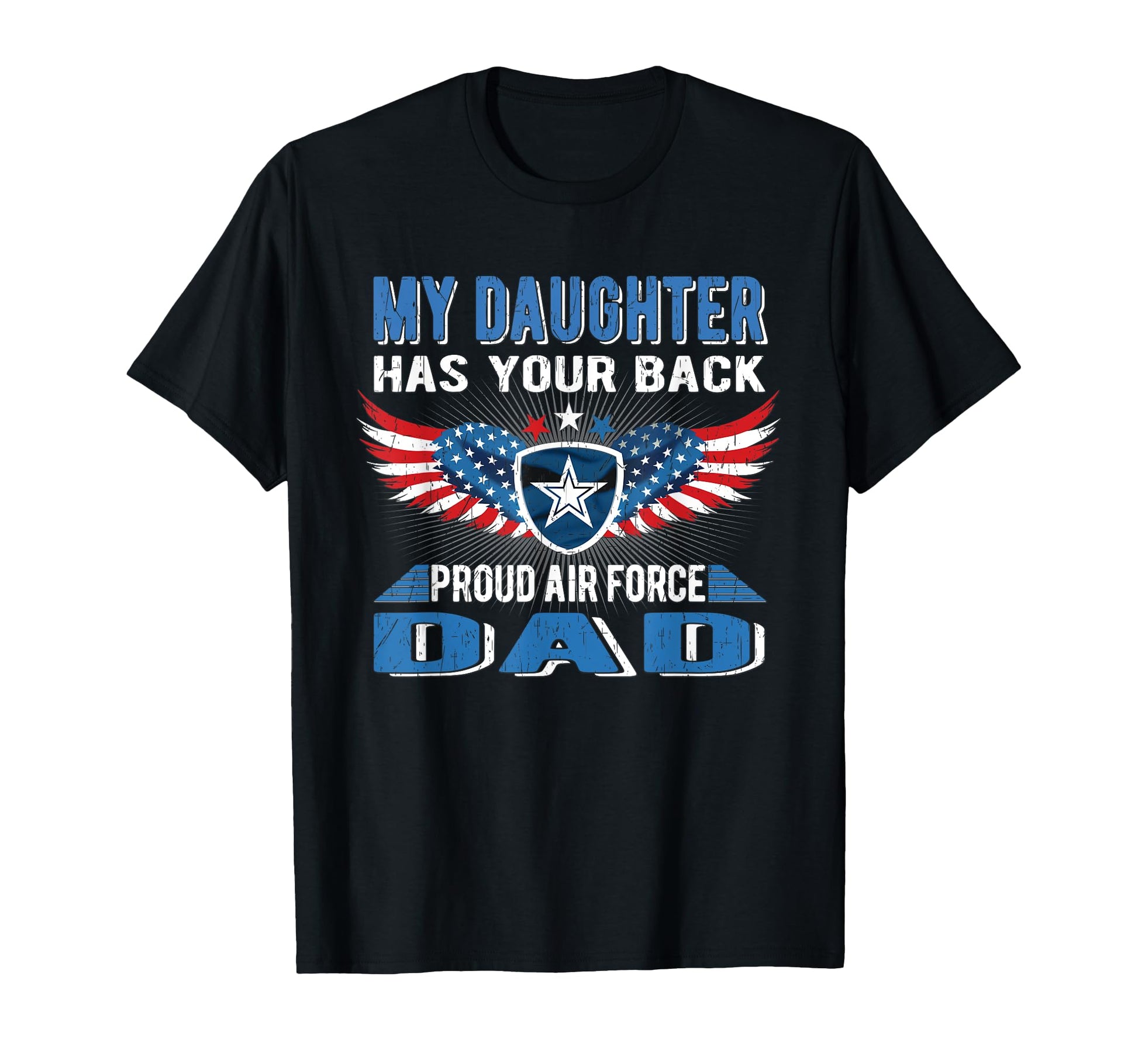 My Daughter Has Your Back Proud Air Force T-Shirt - Graphic Print Unisex - T-Shirt, Sweatshirt, Hoodie