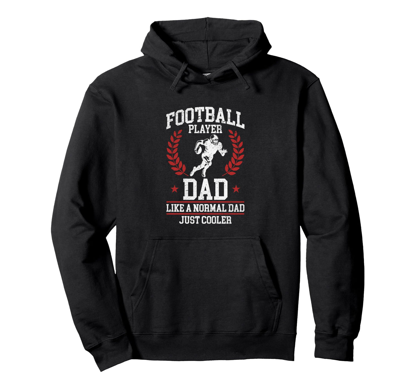 Football Player Dad Like Normal Dad Just Hoodie - Unique Graphic Unisex - T-Shirt, Sweatshirt, Hoodie
