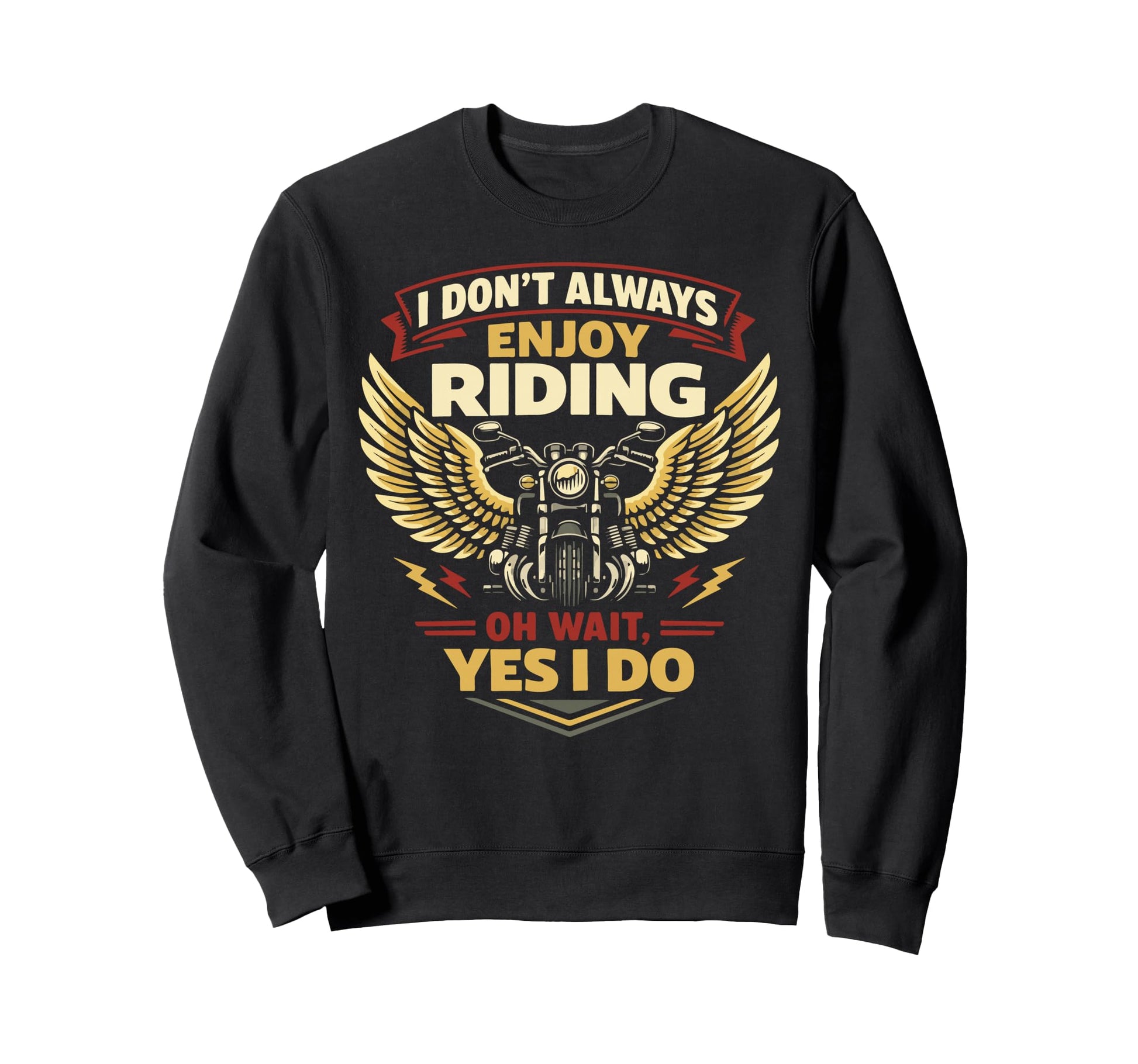 Motorcycle Biker I Dont Always Enjoy Sweatshirt - Trendy Graphic Men Women - T-Shirt, Sweatshirt, Hoodie