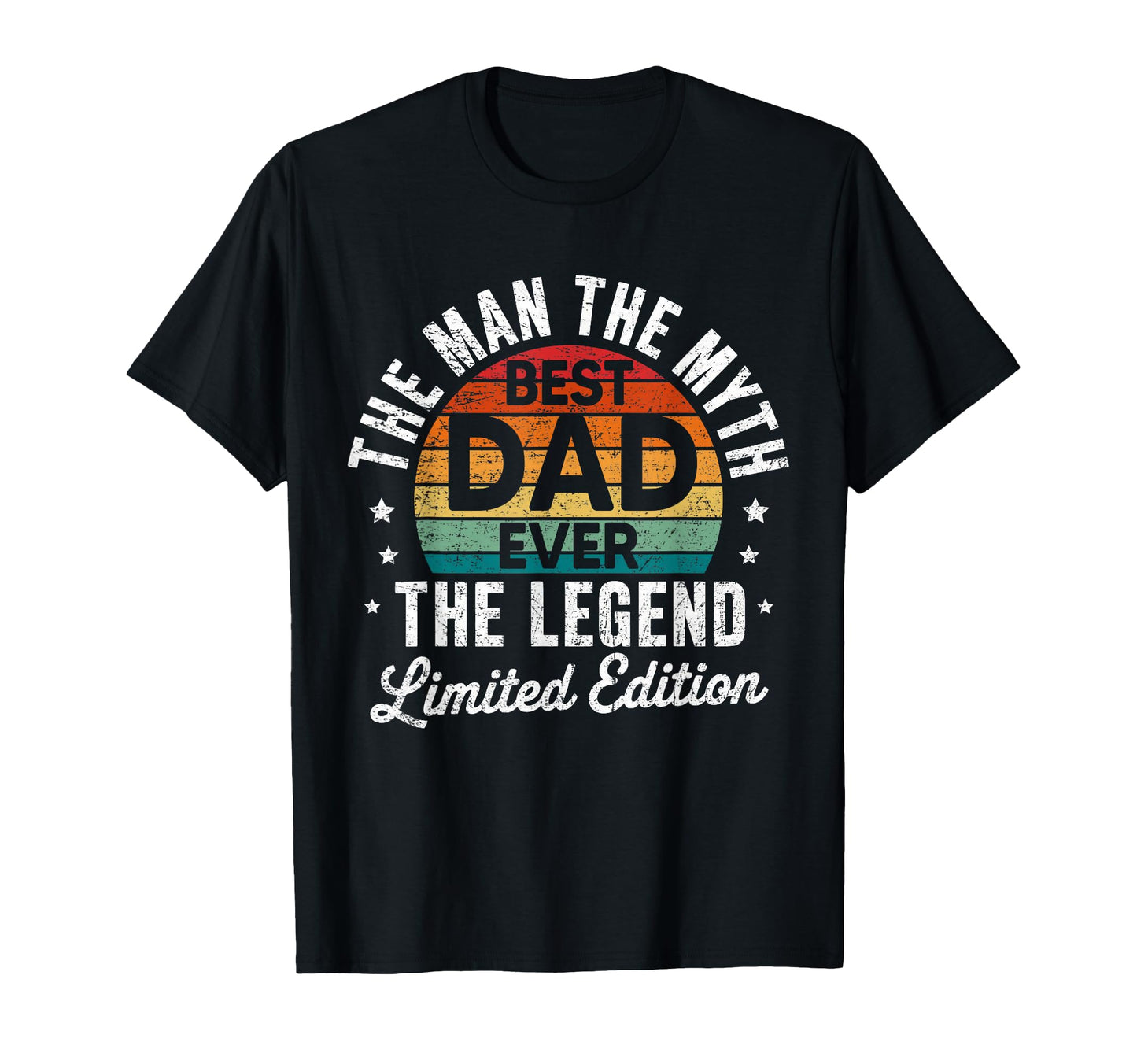 Best Dad Ever Myth Legend Dad T-Shirt - Casual Everyday Wear Unisex - T-Shirt, Sweatshirt, Hoodie