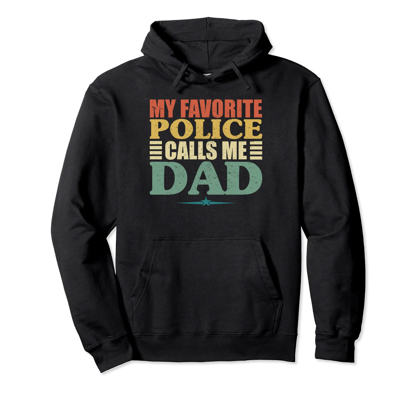 My Favorite Police Calls Me Dad Fathers Day Hoodie - Graphic Print Unisex - T-Shirt, Sweatshirt, Hoodie