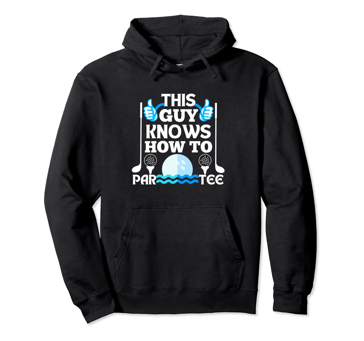 This Guy Know How To Par Hoodie - Graphic Print for Adults - T-Shirt, Sweatshirt, Hoodie