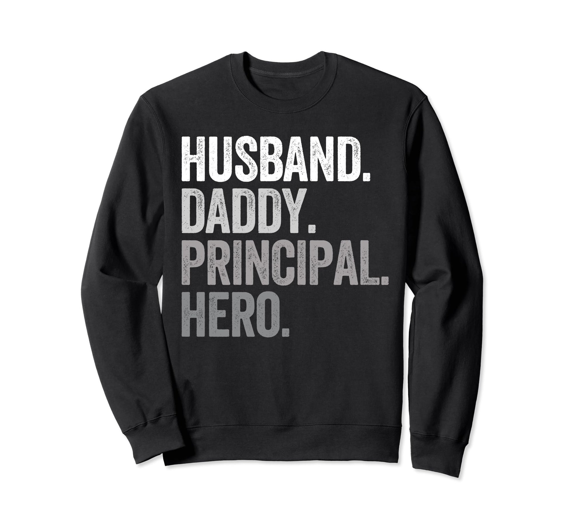 Husband Daddy Principal Dad Hero Sweatshirt - Unique Graphic Men Women - T-Shirt, Sweatshirt, Hoodie
