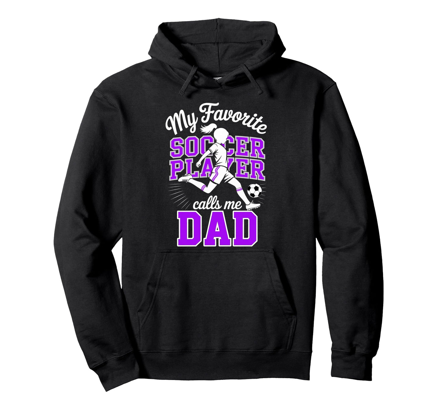 Soccer Dad Favorite Soccer Player Hoodie - Custom Art Print Men Women - T-Shirt, Sweatshirt, Hoodie