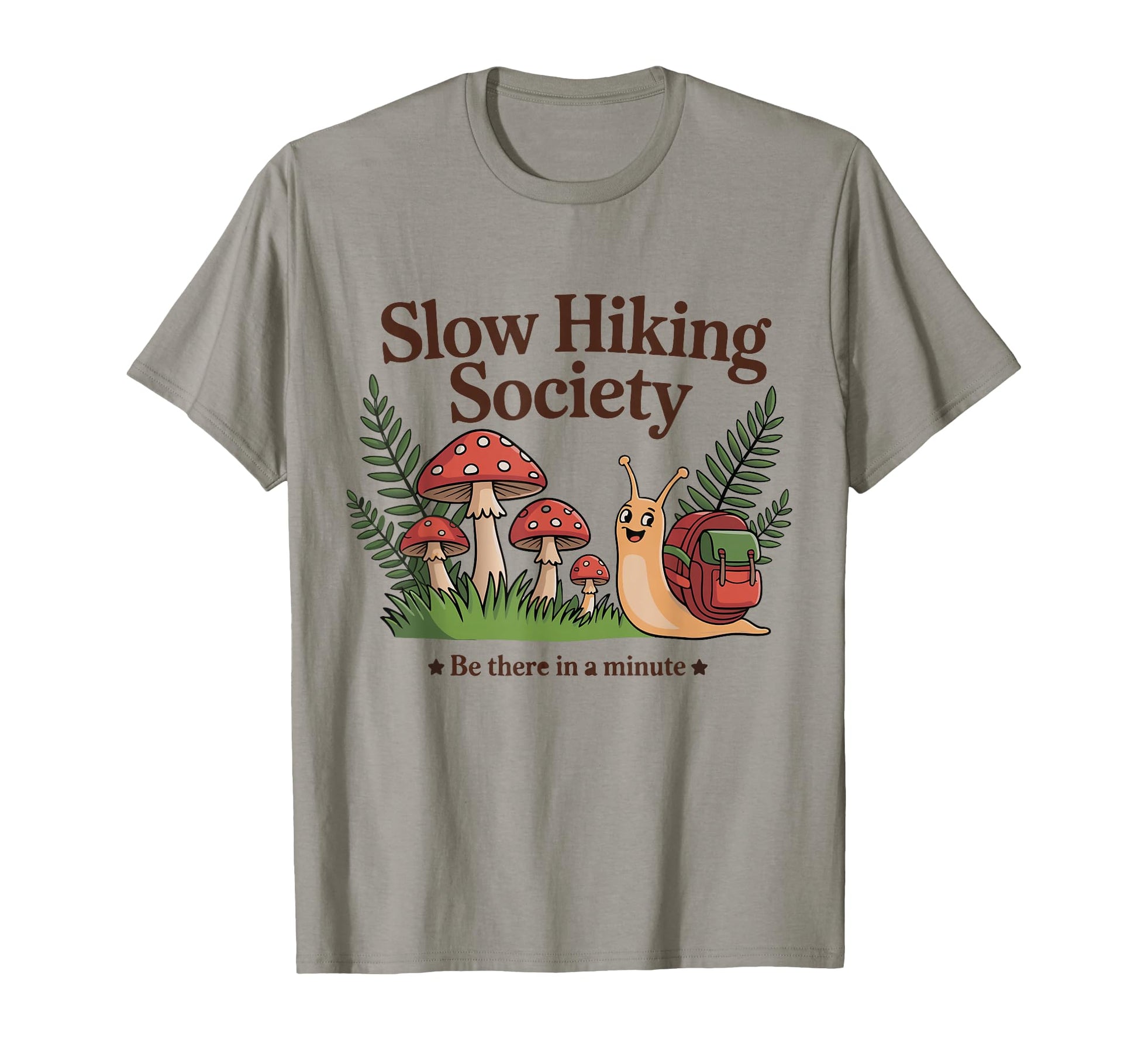 Slow Hikers Society Be There Minute T-Shirt - Casual Everyday Wear Unisex - T-Shirt, Sweatshirt, Hoodie