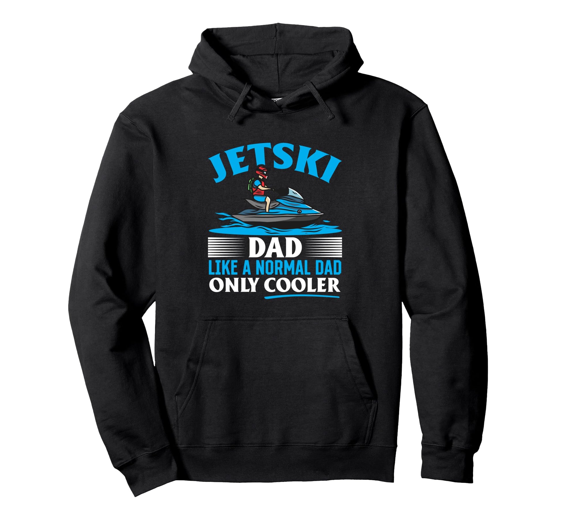 Jetski Dad Like Normal Dad Just Cooler Hoodie - Graphic Print Unisex - T-Shirt, Sweatshirt, Hoodie