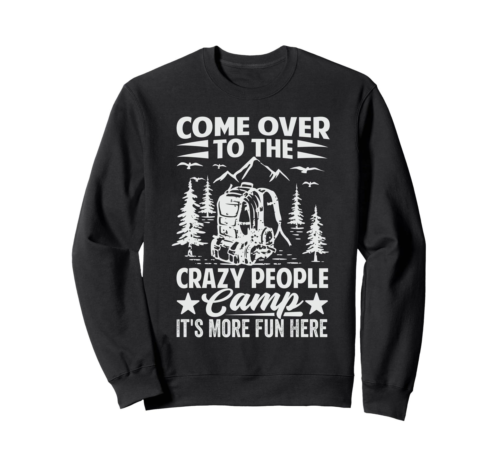 Come Over To Crazy People Camp Sweatshirt - Casual Everyday Wear Men Women - T-Shirt, Sweatshirt, Hoodie