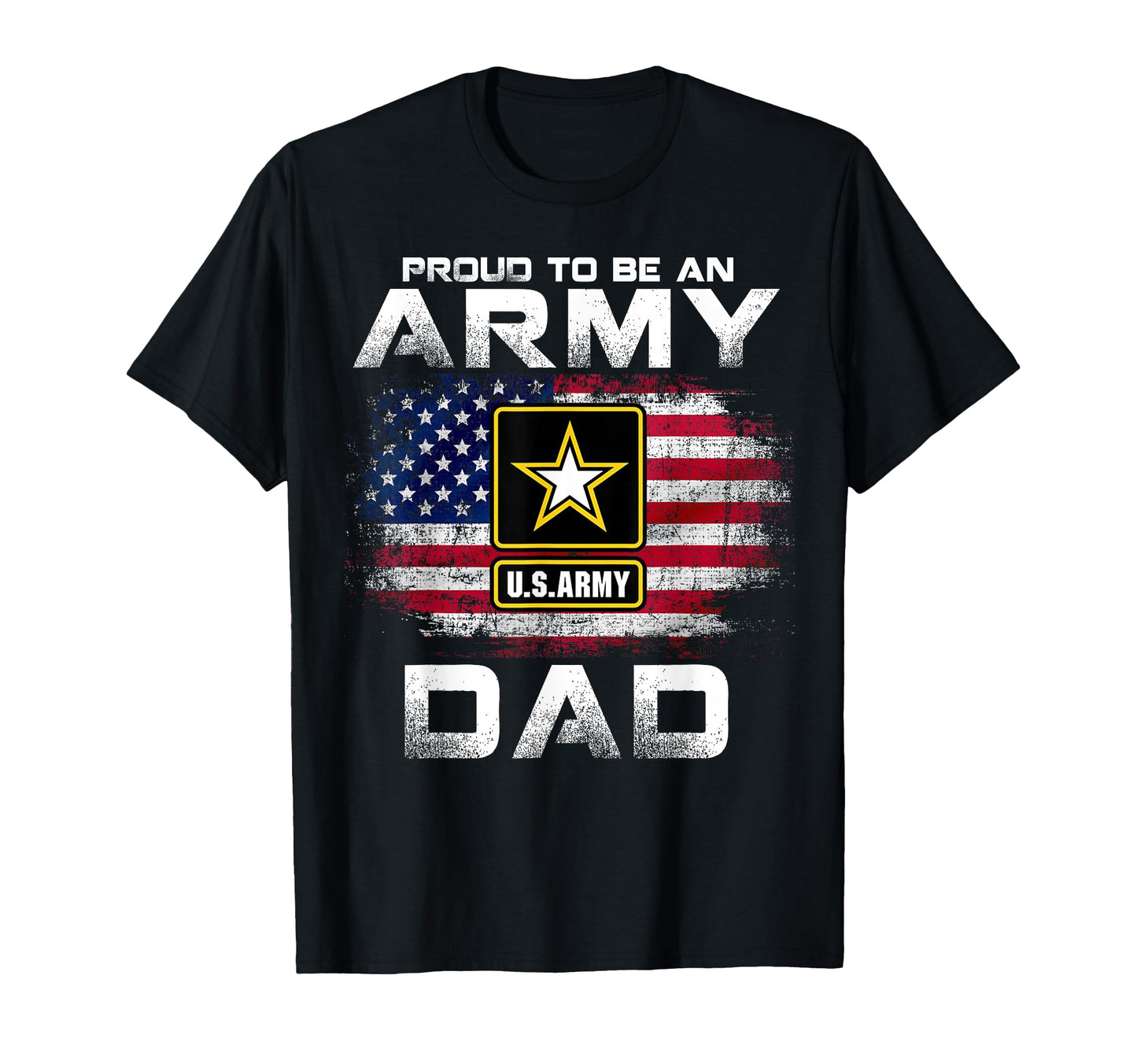 Proud To Be Army Dad American T-Shirt - Casual Everyday Wear for Adults - T-Shirt, Sweatshirt, Hoodie