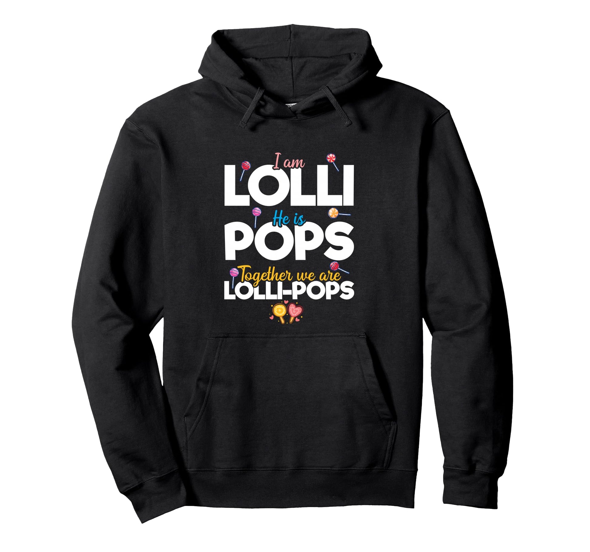 Couple Im Lolli He Is Pops Together We Are Hoodie - Novelty Apparel Unisex - T-Shirt, Sweatshirt, Hoodie