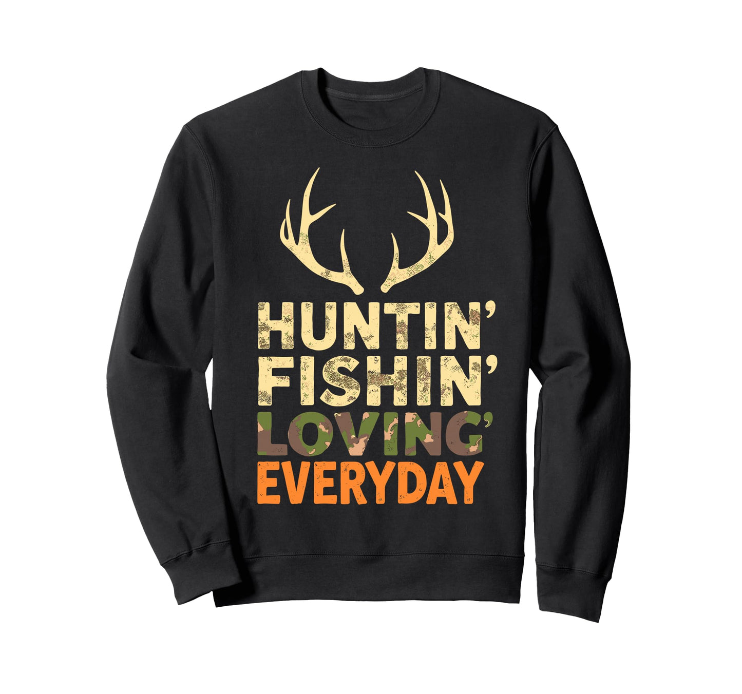 Huntin Fishin Lovin Every Day Fish Sweatshirt - Novelty Apparel Men Women - T-Shirt, Sweatshirt, Hoodie