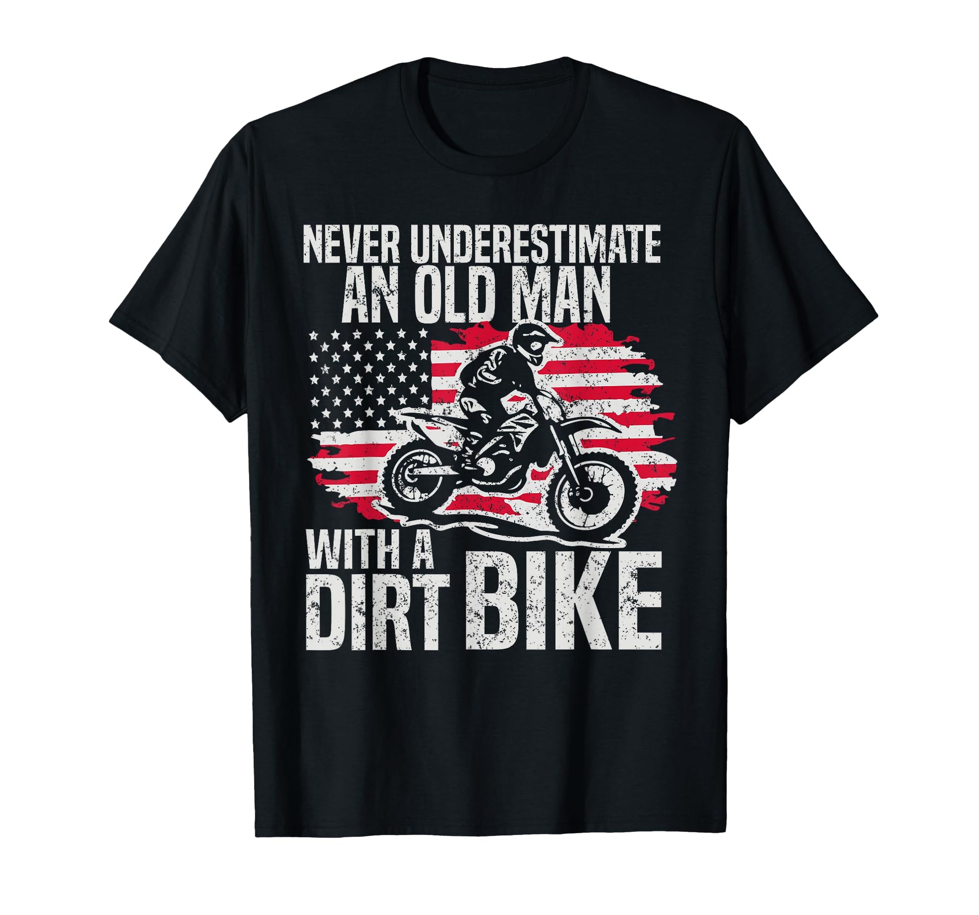Never Underestimate Old Dirt Bike Rider T-Shirt - Graphic Print Men Women - T-Shirt, Sweatshirt, Hoodie