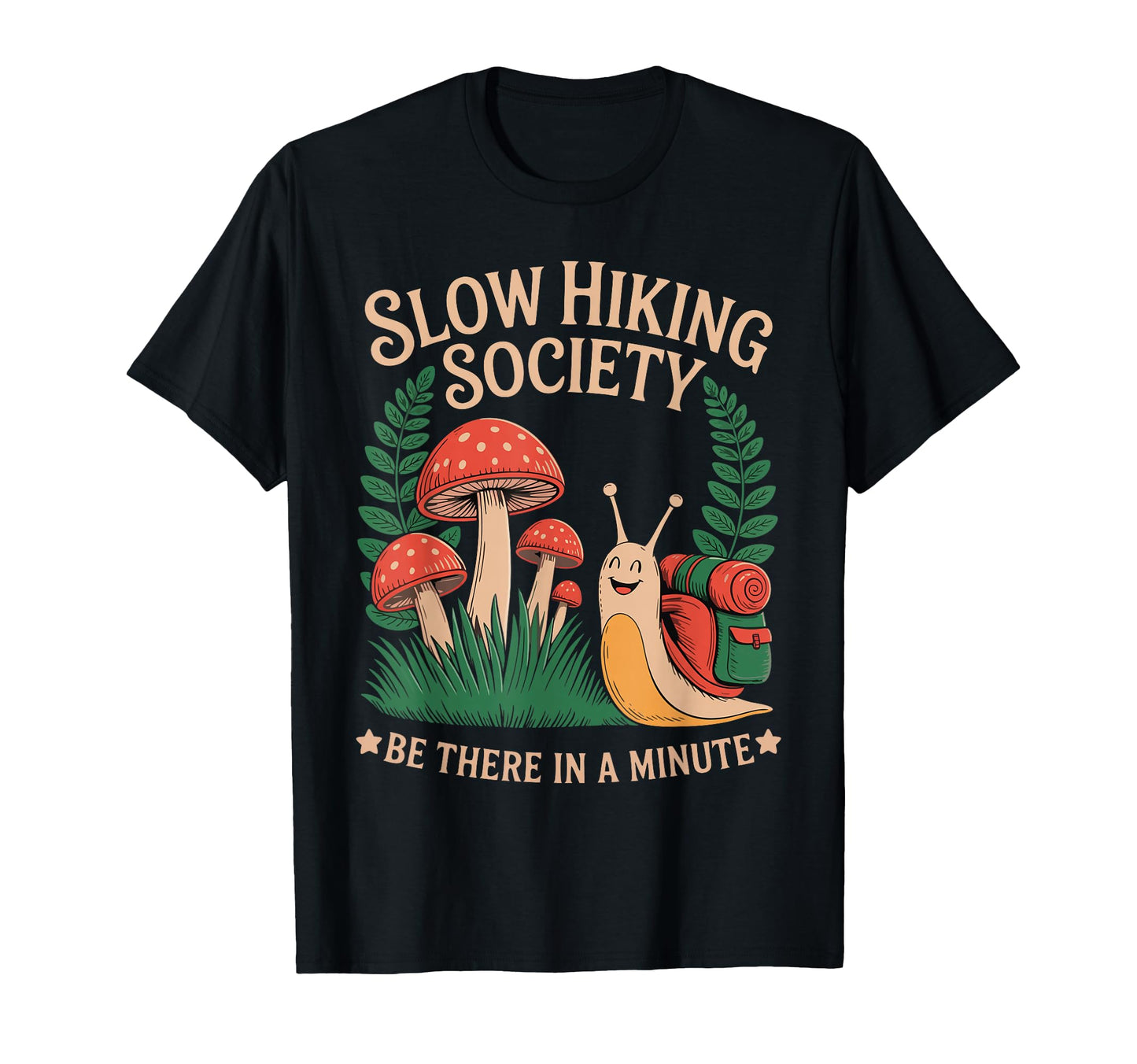 Slow Hikers Society Be There T-Shirt - Casual Everyday Wear Men Women - T-Shirt, Sweatshirt, Hoodie