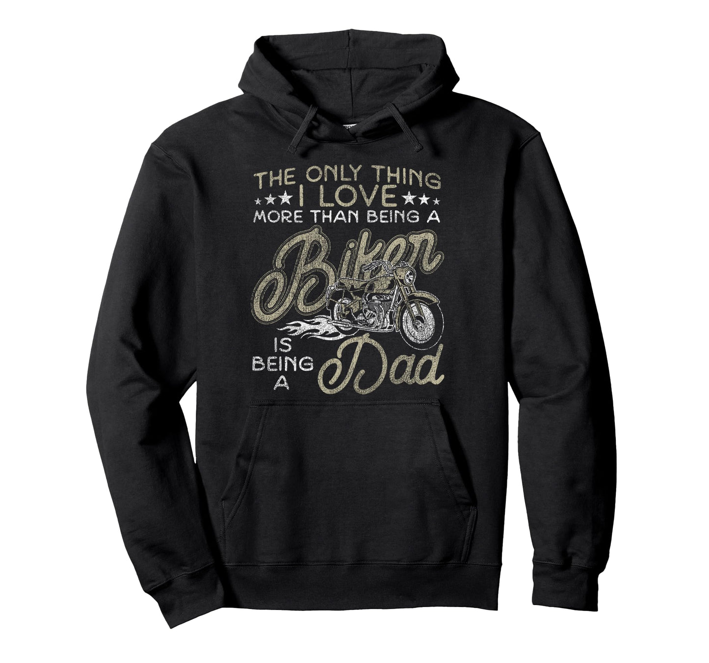 Motorcycle Biker Dad Only Thing I Hoodie - Streetwear Style for Adults - T-Shirt, Sweatshirt, Hoodie