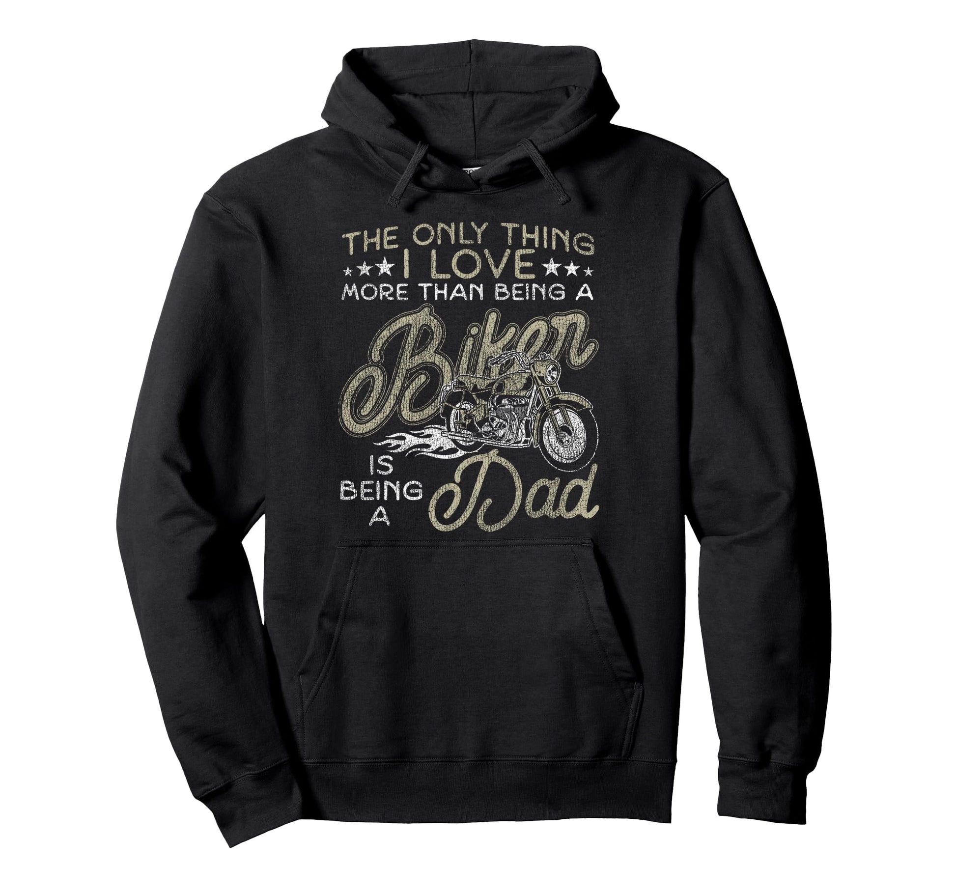 Motorcycle Biker Dad Only Thing I Hoodie - Streetwear Style for Adults - T-Shirt, Sweatshirt, Hoodie