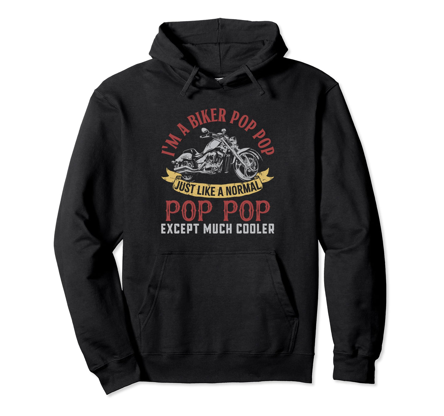 Motorcycle Im Biker Pop Pop Gifts Fathers Hoodie - Novelty Apparel Unisex - T-Shirt, Sweatshirt, Hoodie