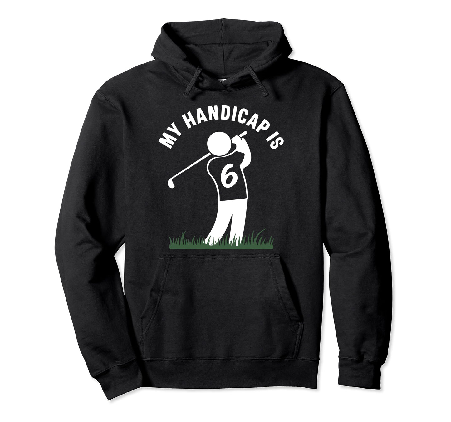 My Handicap Is 6 Funny Golf Golfing Dad Hoodie - Streetwear Style Unisex - T-Shirt, Sweatshirt, Hoodie