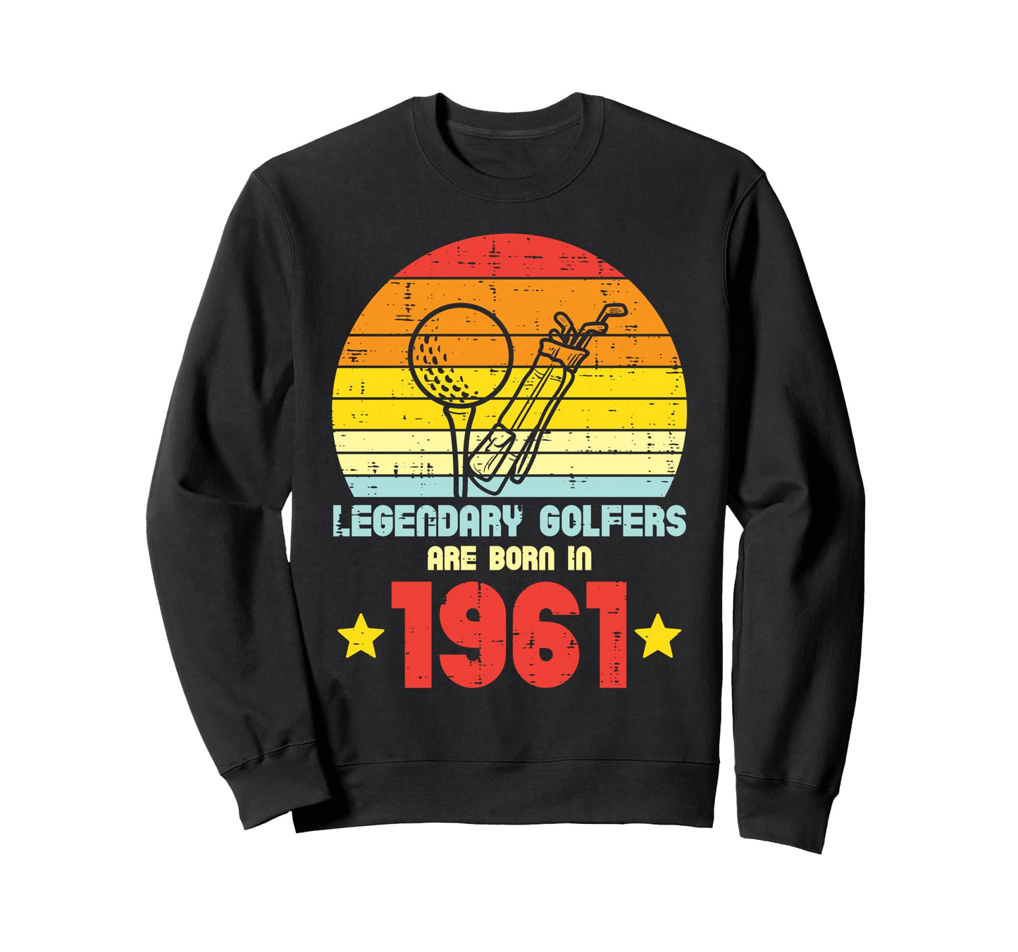 Legendary Golfers Born 1961 60Th Sweatshirt - Unique Graphic Men Women - T-Shirt, Sweatshirt, Hoodie