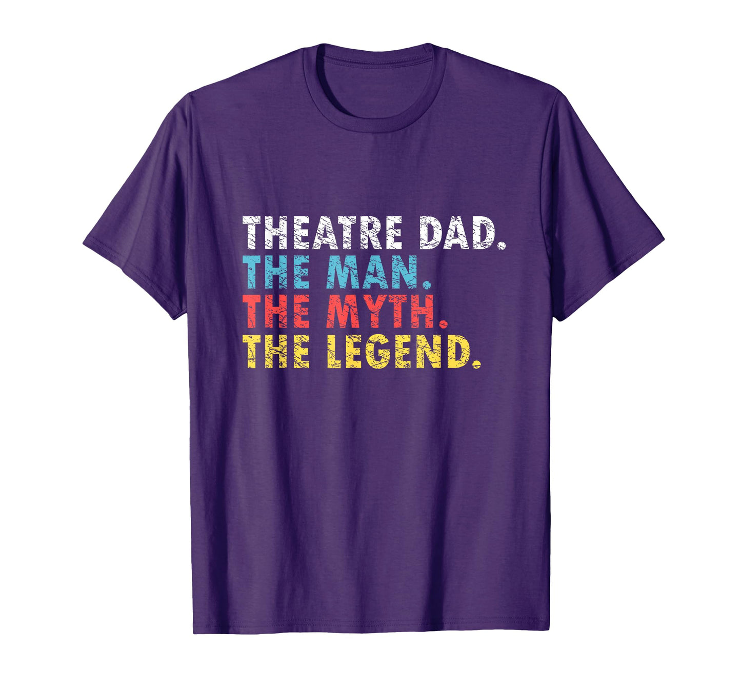 Funny Theatre Dad Myth Legend Daddy T-Shirt - Unique Graphic Men Women - T-Shirt, Sweatshirt, Hoodie