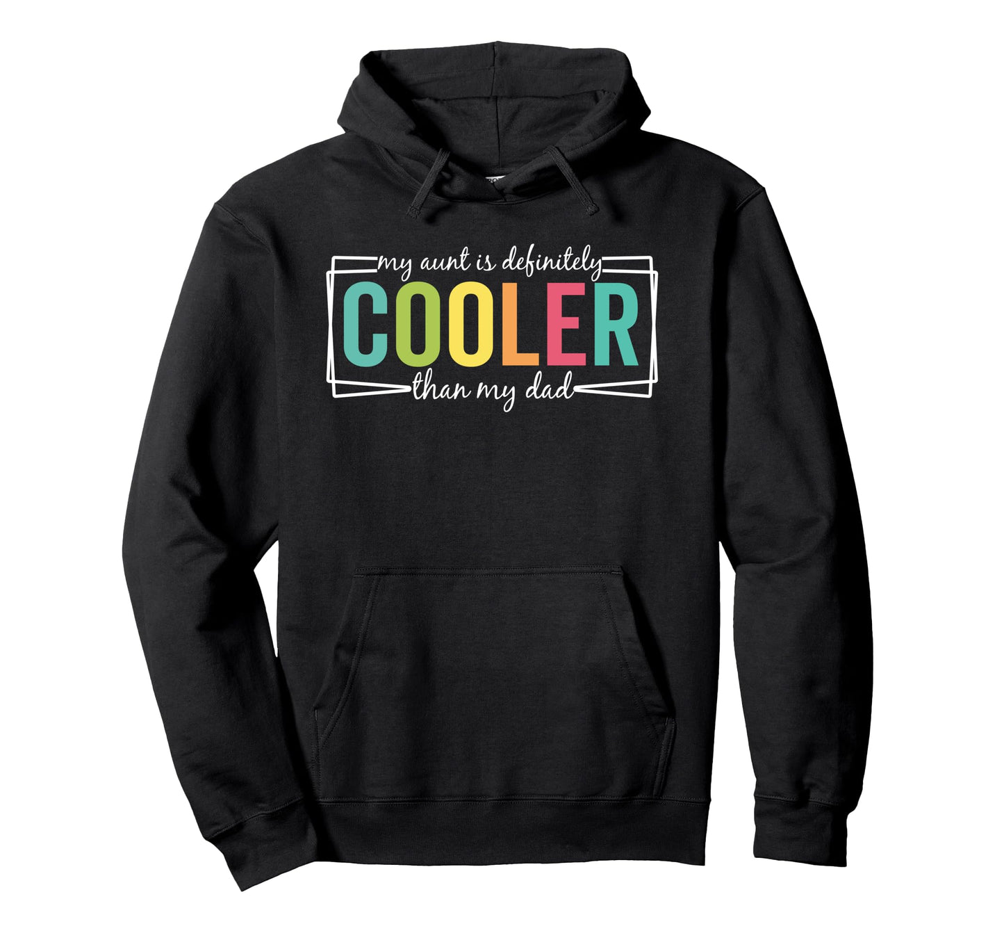 My Aunt Is Definitely Cooler Than My Dad Hoodie - Minimalist Print Unisex - T-Shirt, Sweatshirt, Hoodie
