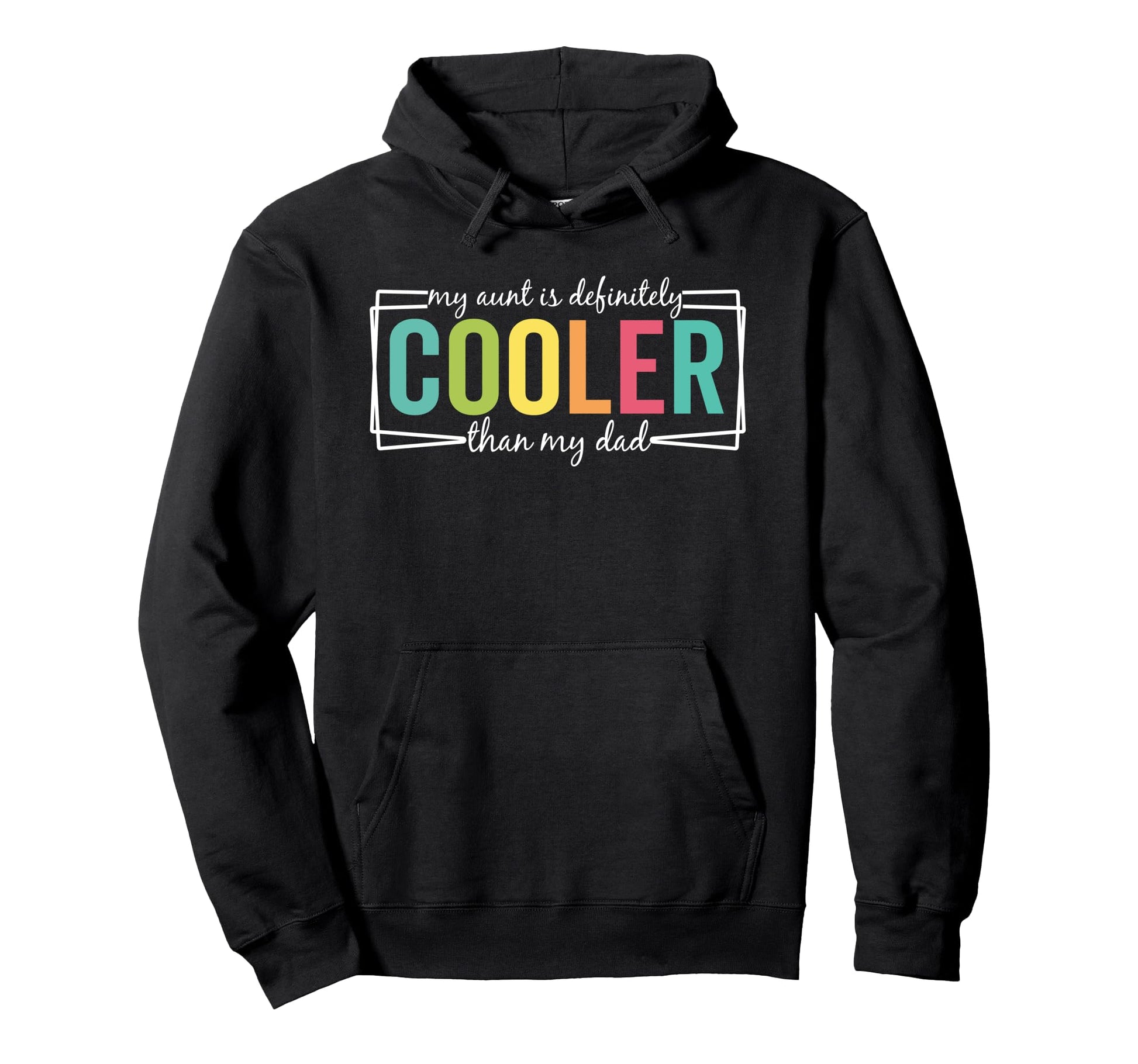My Aunt Is Definitely Cooler Than My Dad Hoodie - Minimalist Print Unisex - T-Shirt, Sweatshirt, Hoodie