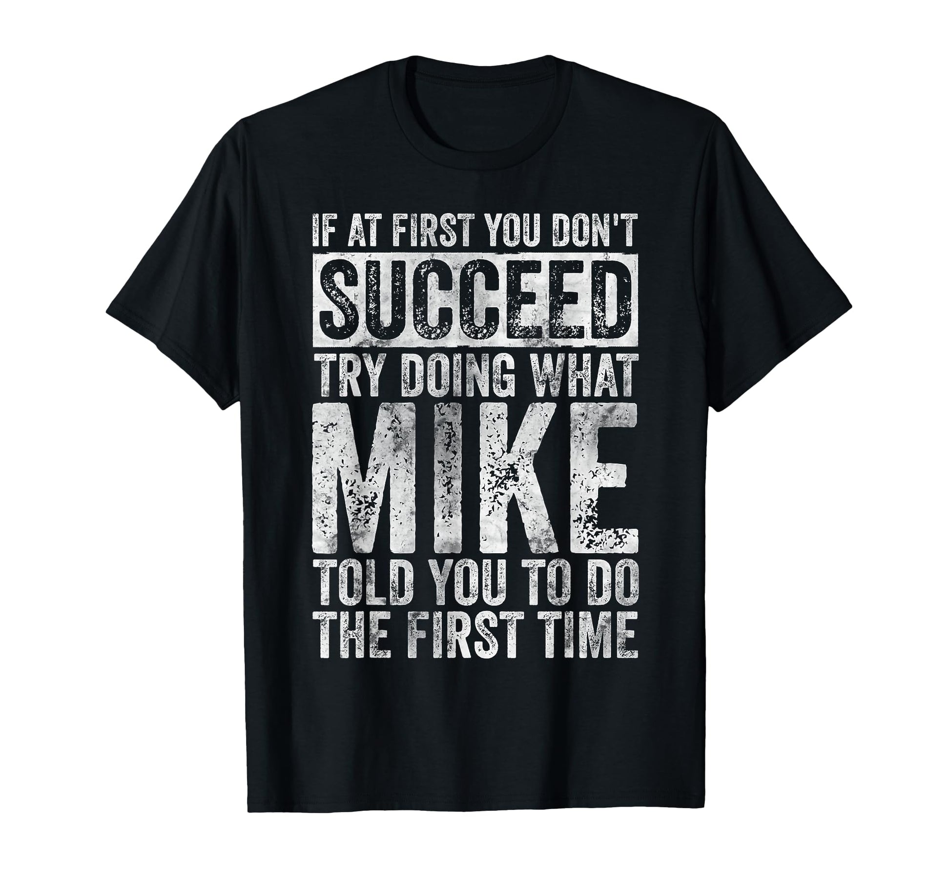 If First You Dont Succeed Try Doing What T-Shirt - Novelty Apparel Unisex - T-Shirt, Sweatshirt, Hoodie