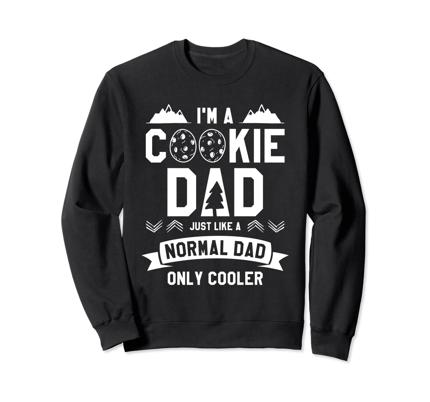Im Cookie Dad Just Like Normal Sweatshirt - Custom Art Print for Adults - T-Shirt, Sweatshirt, Hoodie