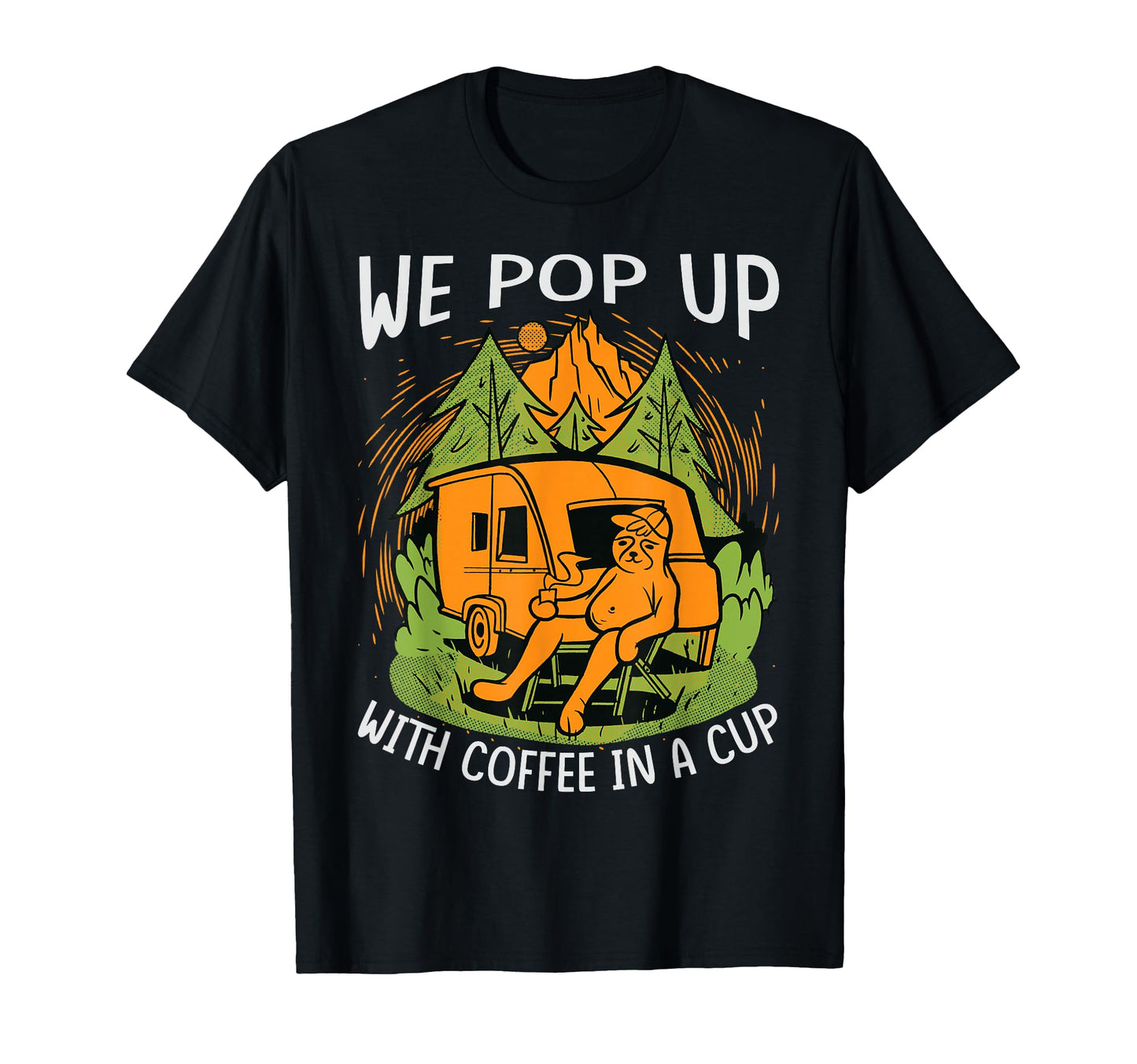 We Pop Up Coffee Cup Funny Camper Camping T-Shirt - Minimalist Print Unisex - T-Shirt, Sweatshirt, Hoodie