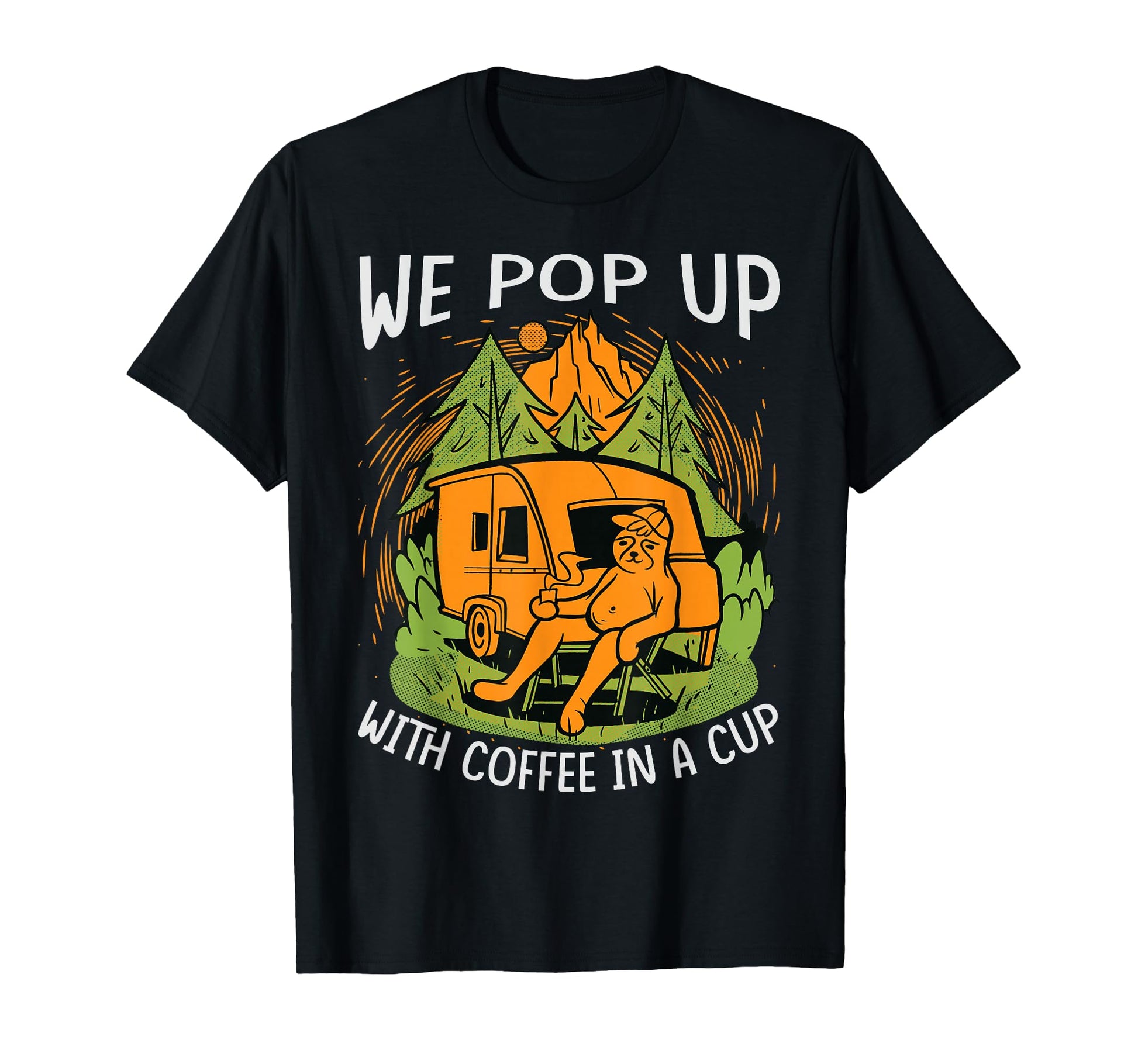 We Pop Up Coffee Cup Funny Camper Camping T-Shirt - Minimalist Print Unisex - T-Shirt, Sweatshirt, Hoodie