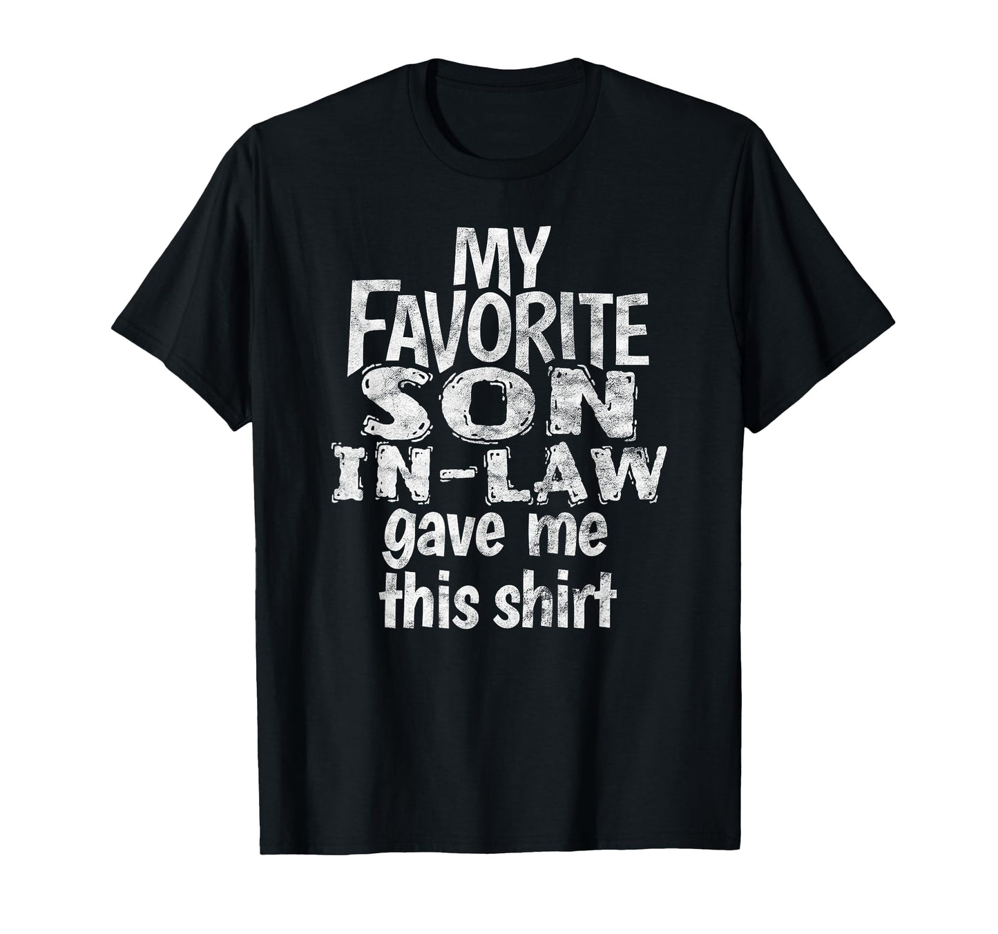 My Favorite Son Law Gave Me This T-Shirt - Trendy Graphic Men Women - T-Shirt, Sweatshirt, Hoodie