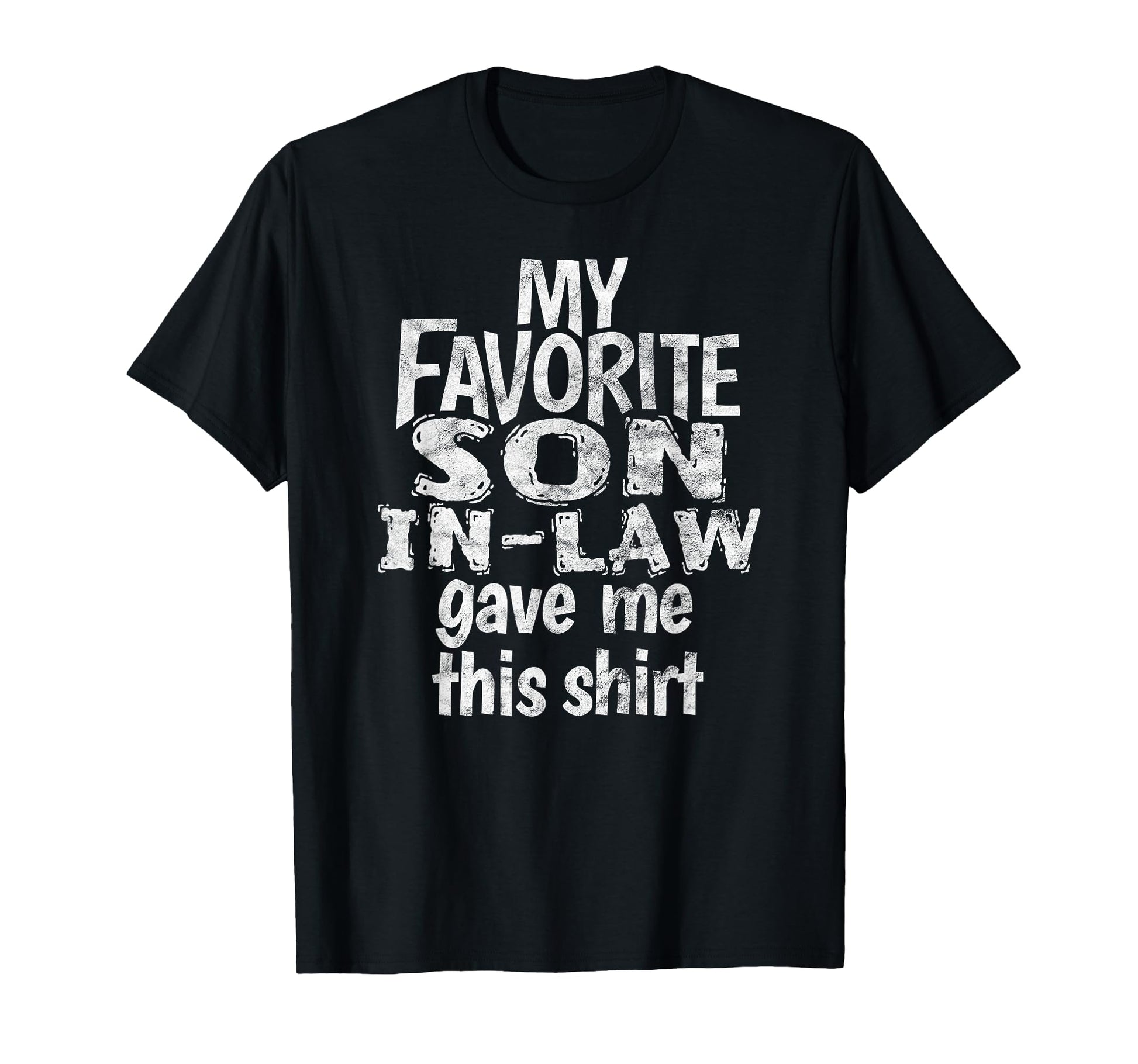 My Favorite Son Law Gave Me This T-Shirt - Trendy Graphic Men Women - T-Shirt, Sweatshirt, Hoodie