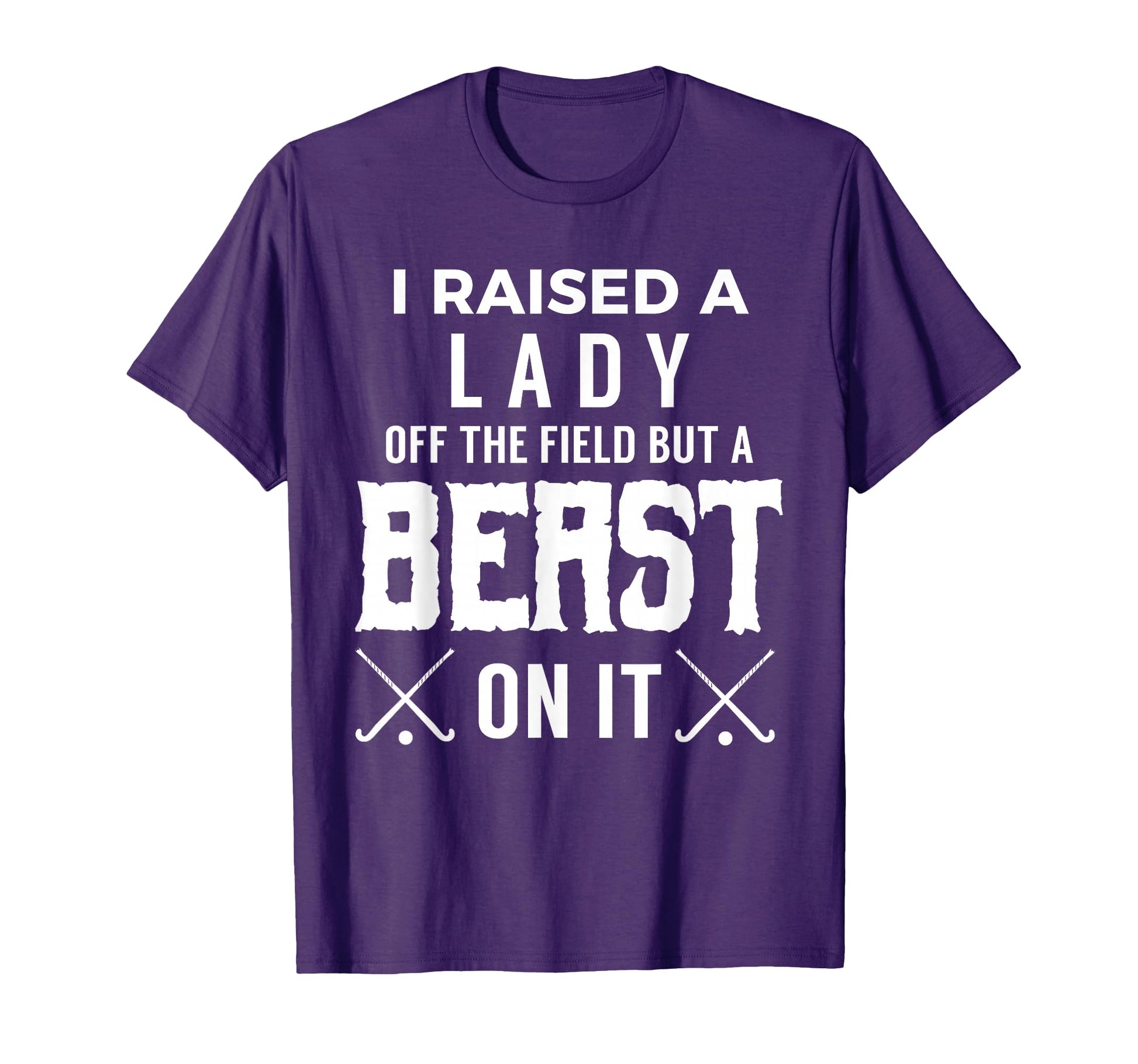 Beast Field Funny Proud Mom Dad T-Shirt - Novelty Apparel Unisex - T-Shirt, Sweatshirt, Hoodie