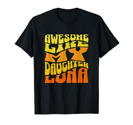 Awesome Like My Daughter Luna T-Shirt - Fun Novelty Design for Adults - T-Shirt, Sweatshirt, Hoodie
