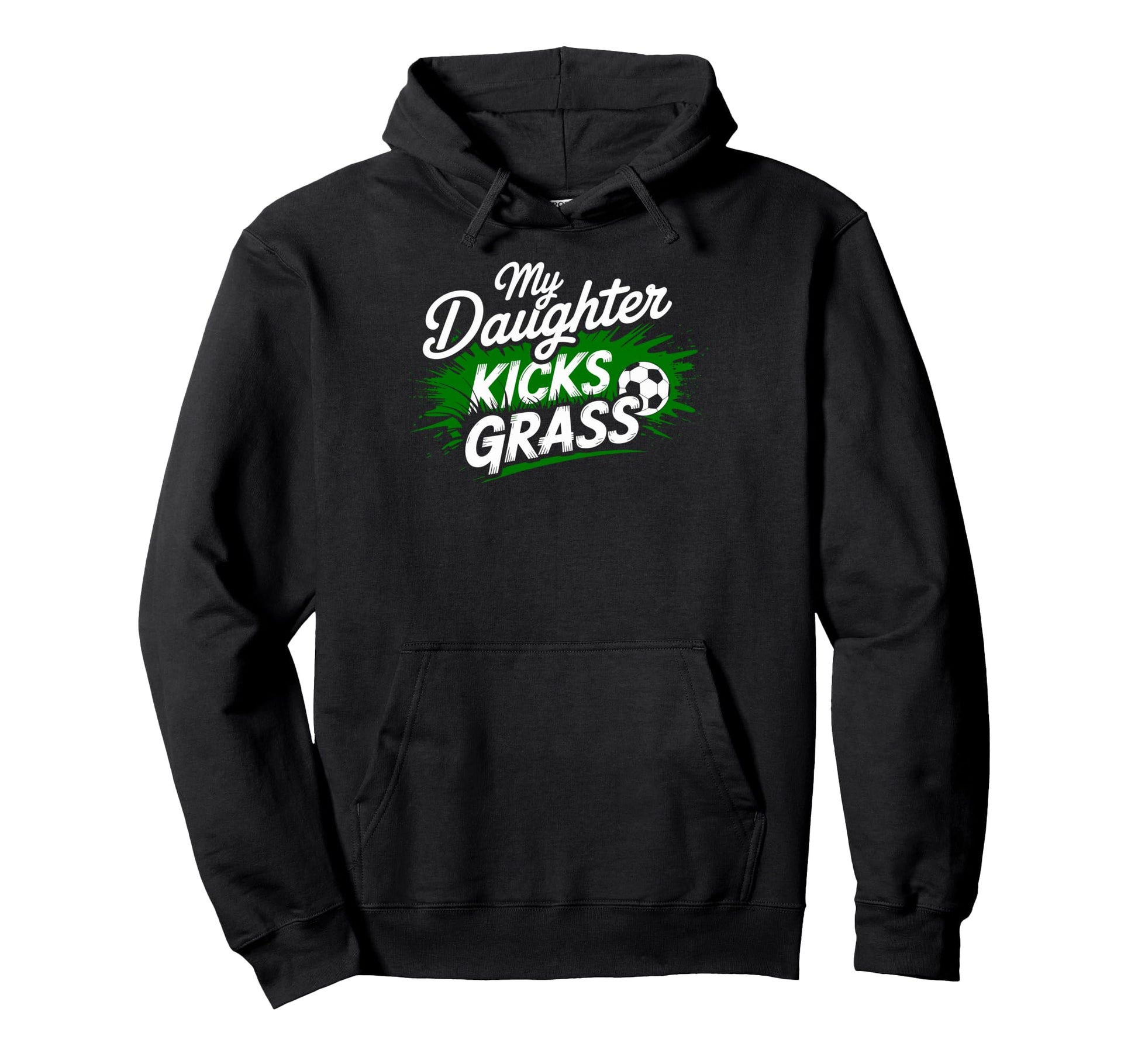 My Daughter Kick Grass Soccer Player Hoodie - Trendy Graphic for Adults - T-Shirt, Sweatshirt, Hoodie