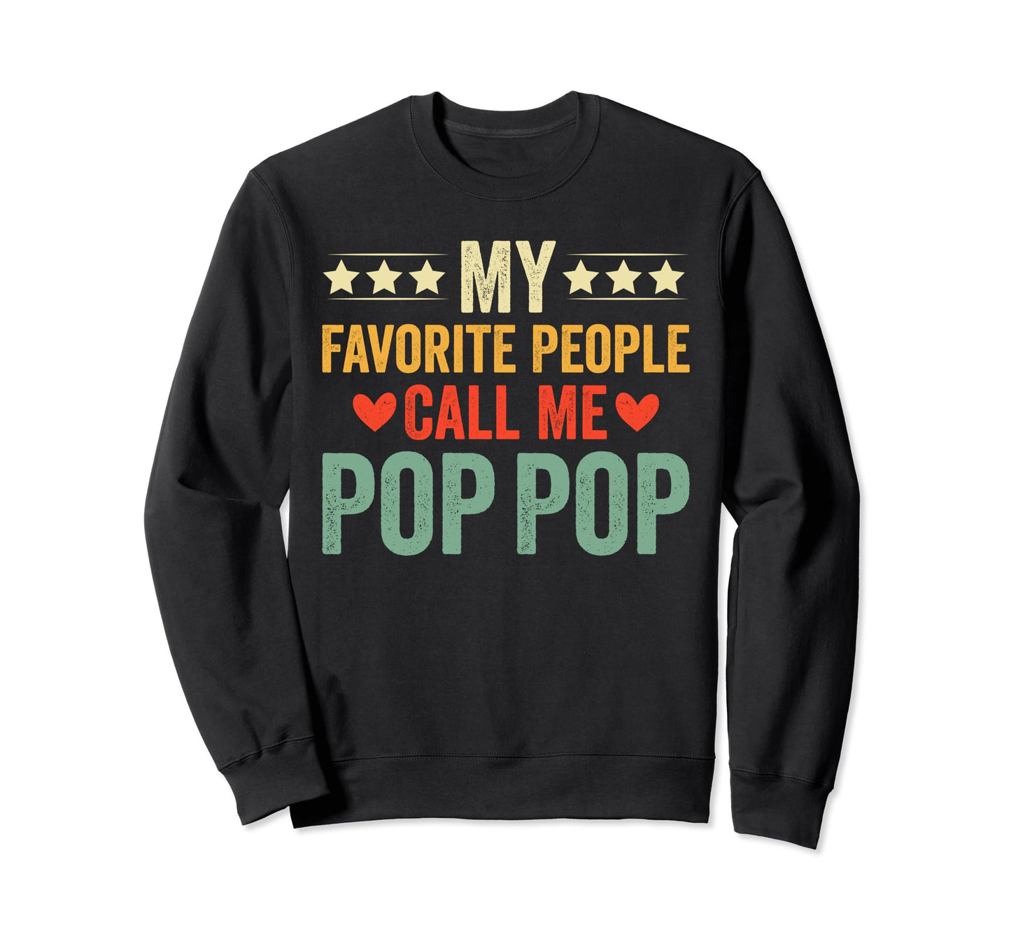 My Favorite People Call Me Pop Pop Dad Sweatshirt - Unique Graphic Unisex - T-Shirt, Sweatshirt, Hoodie