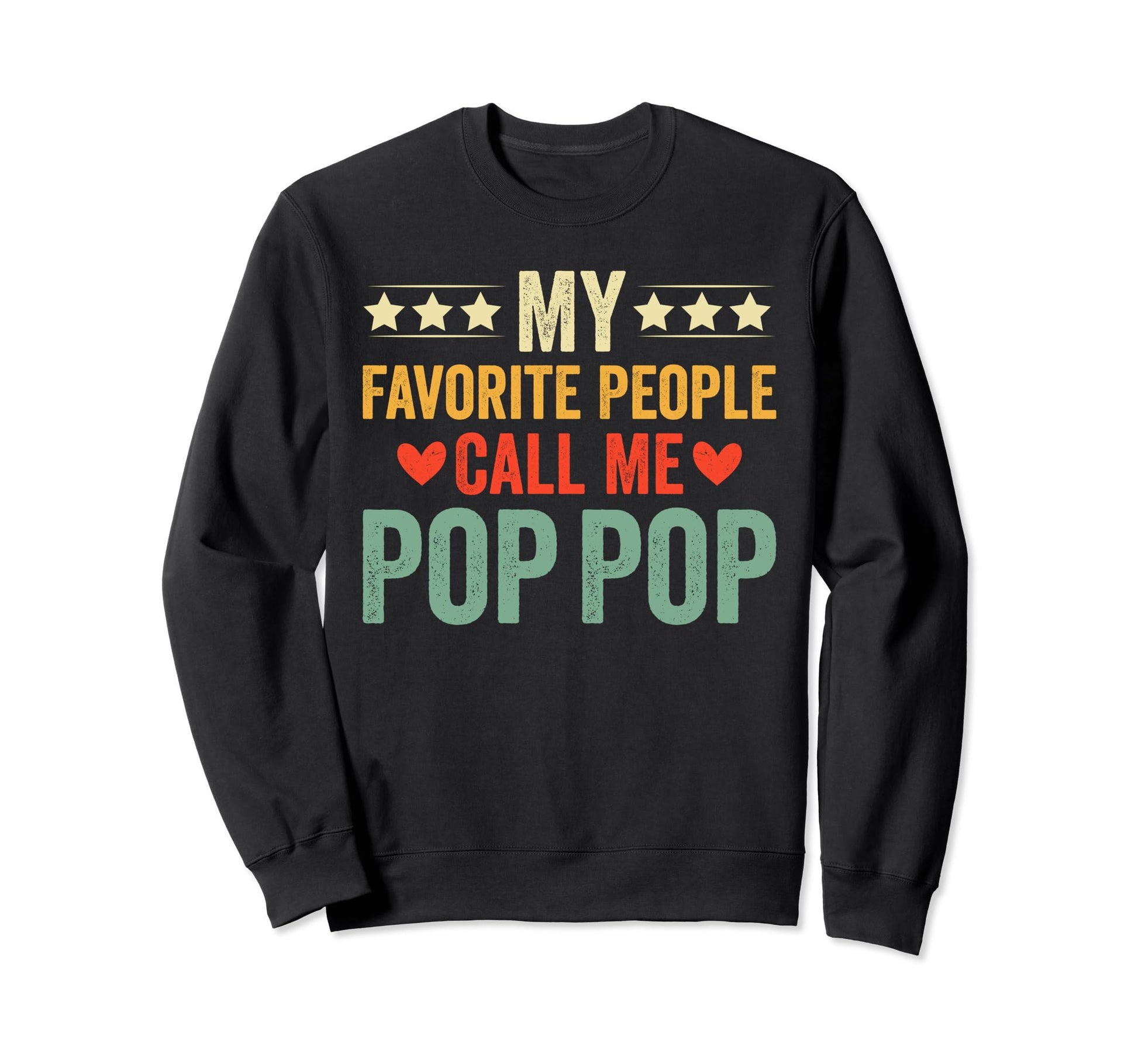 My Favorite People Call Me Pop Pop Dad Sweatshirt - Unique Graphic Unisex - T-Shirt, Sweatshirt, Hoodie