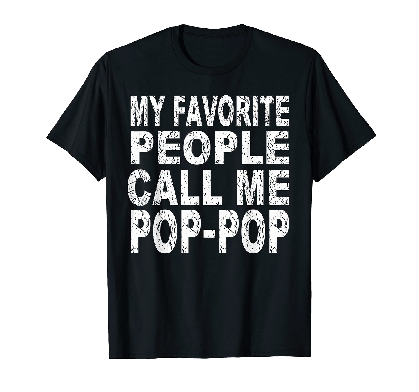 Mens My Favorite People Call Me Pop T-Shirt - Casual Everyday Wear Unisex - T-Shirt, Sweatshirt, Hoodie